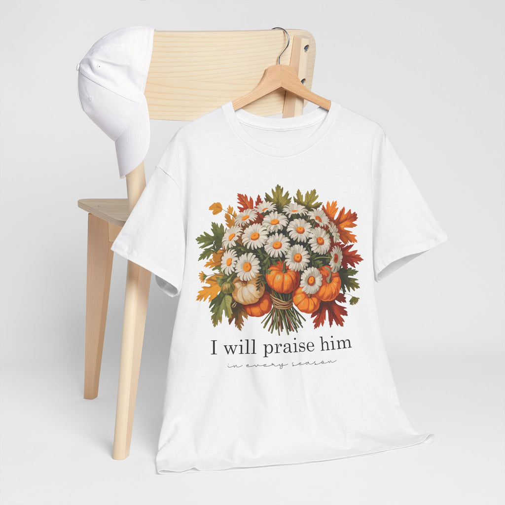 I Will Praise Him In Every Season Fall Floral Unisex Cotton Tee