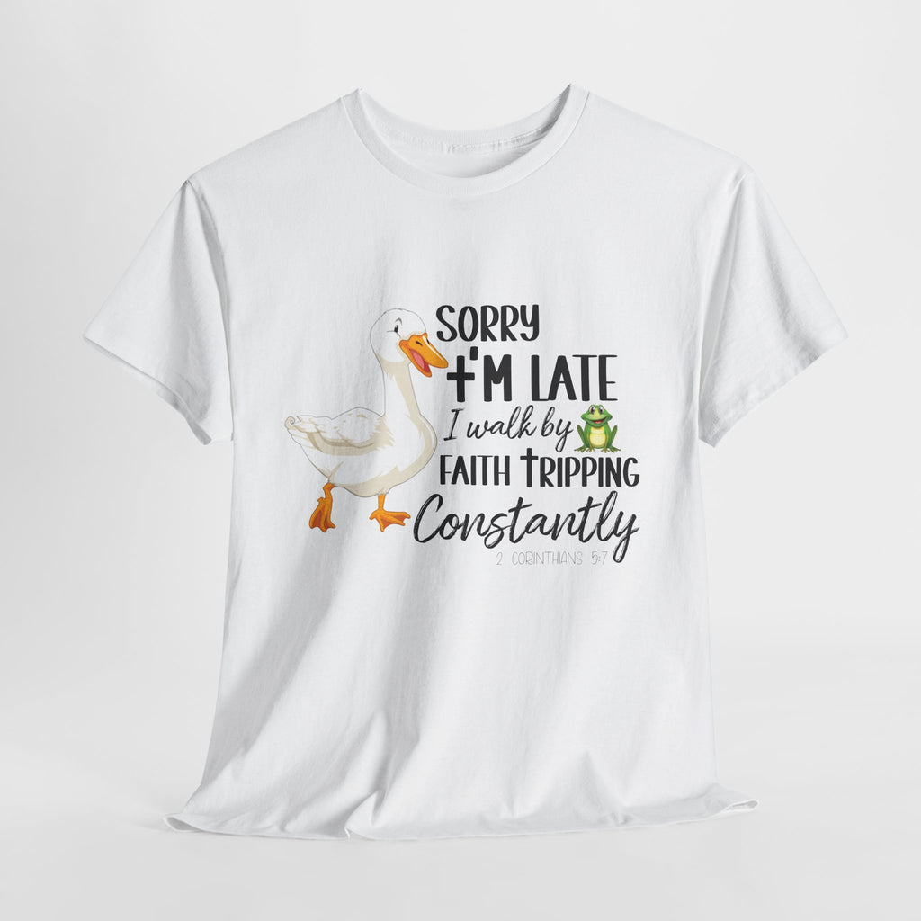 Christian Humor T-Shirt — “Sorry I’m Late, I Walk by Faith Tripping Constantly” (Duck & Frog). Unisex Cotton Tee