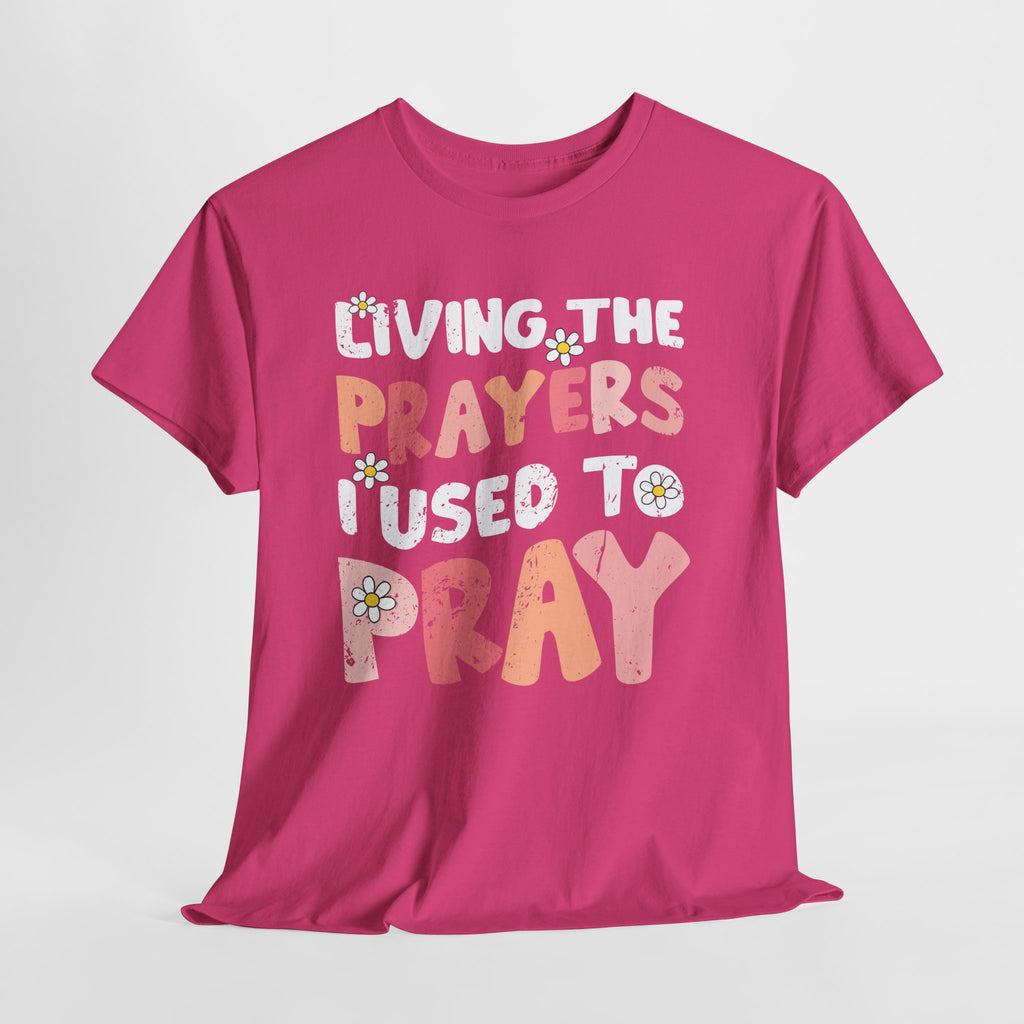 “Living the Prayers I Used to Pray” Daisy Unisex Cotton T-Shirt