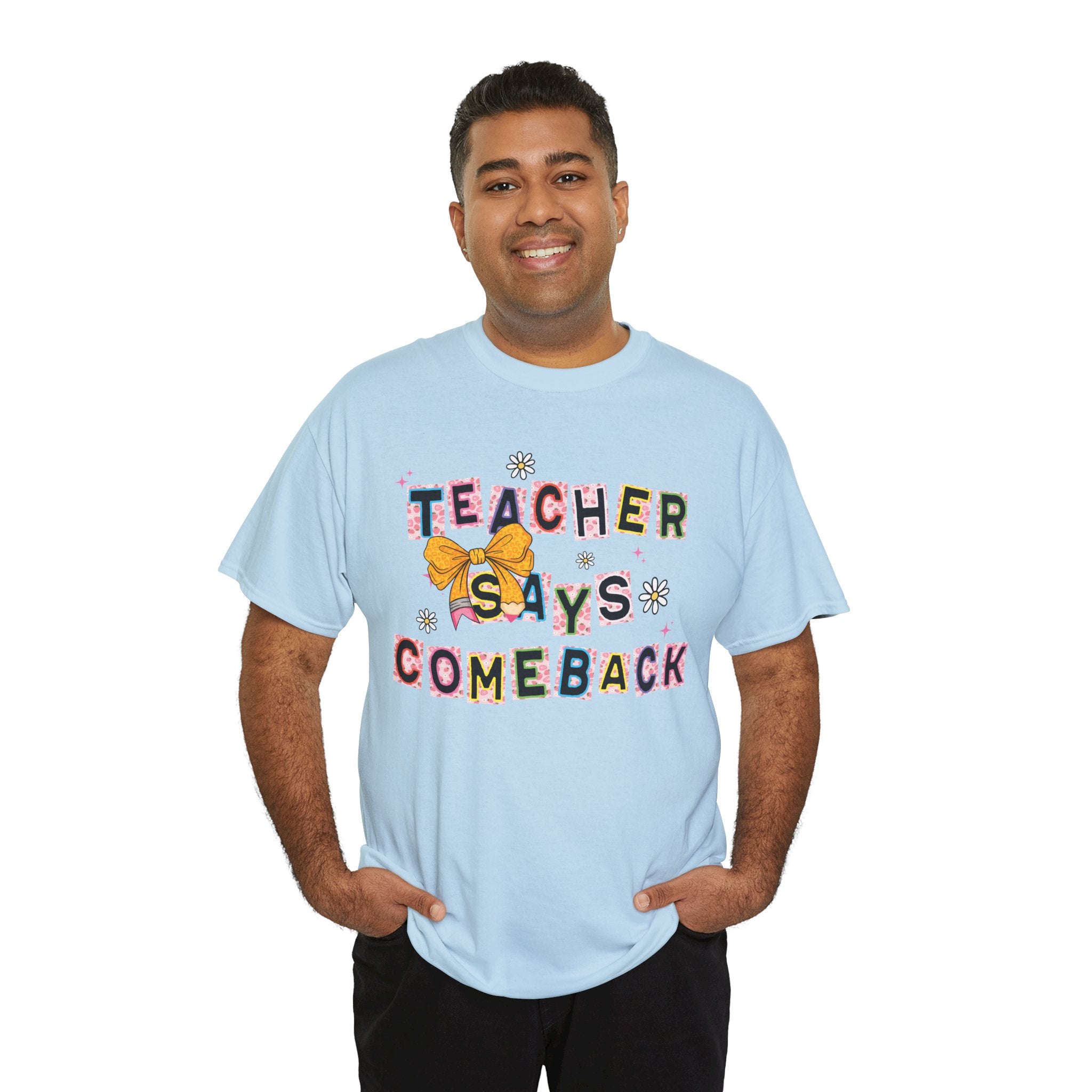 Teacher Says Comeback Unisex Tee
