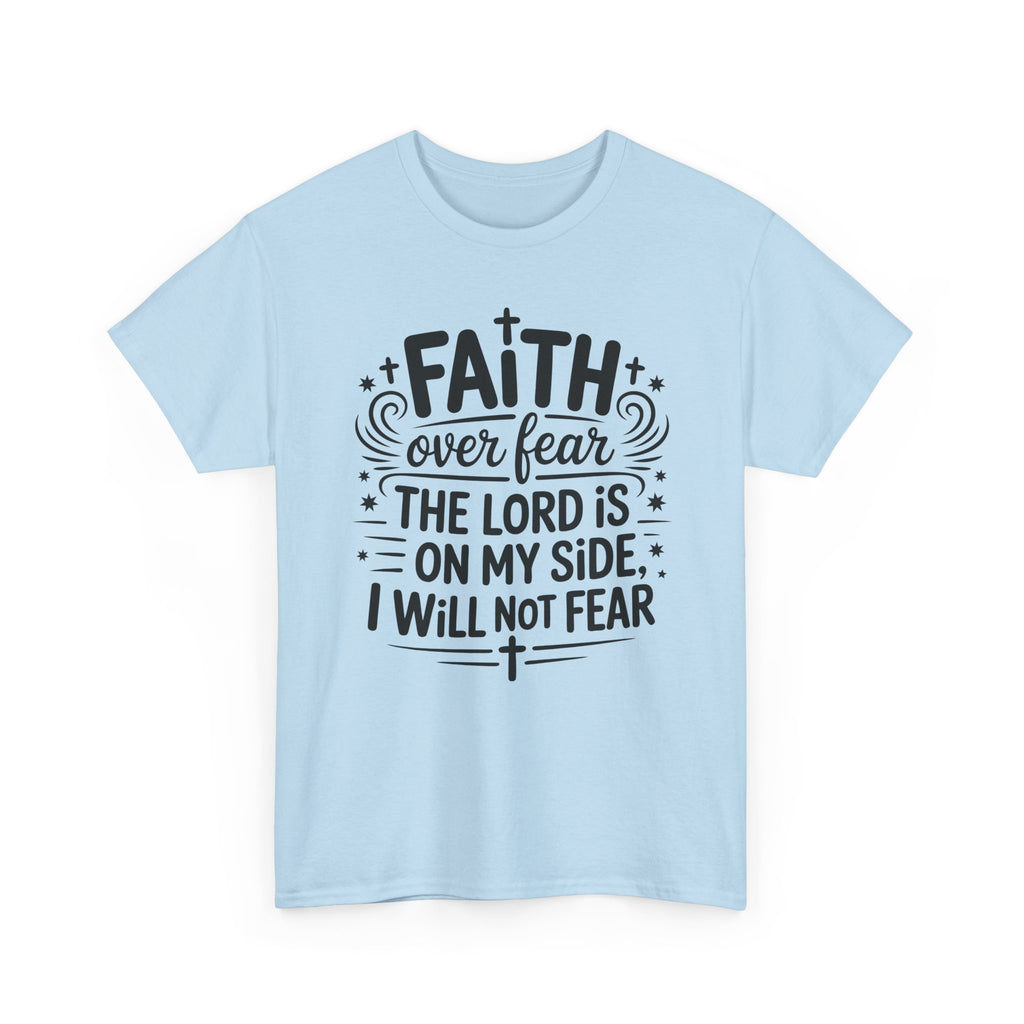Faith Over Fear T-Shirt — "The Lord Is On My Side, I Will Not Fear" Christian Unisex Cotton Tee