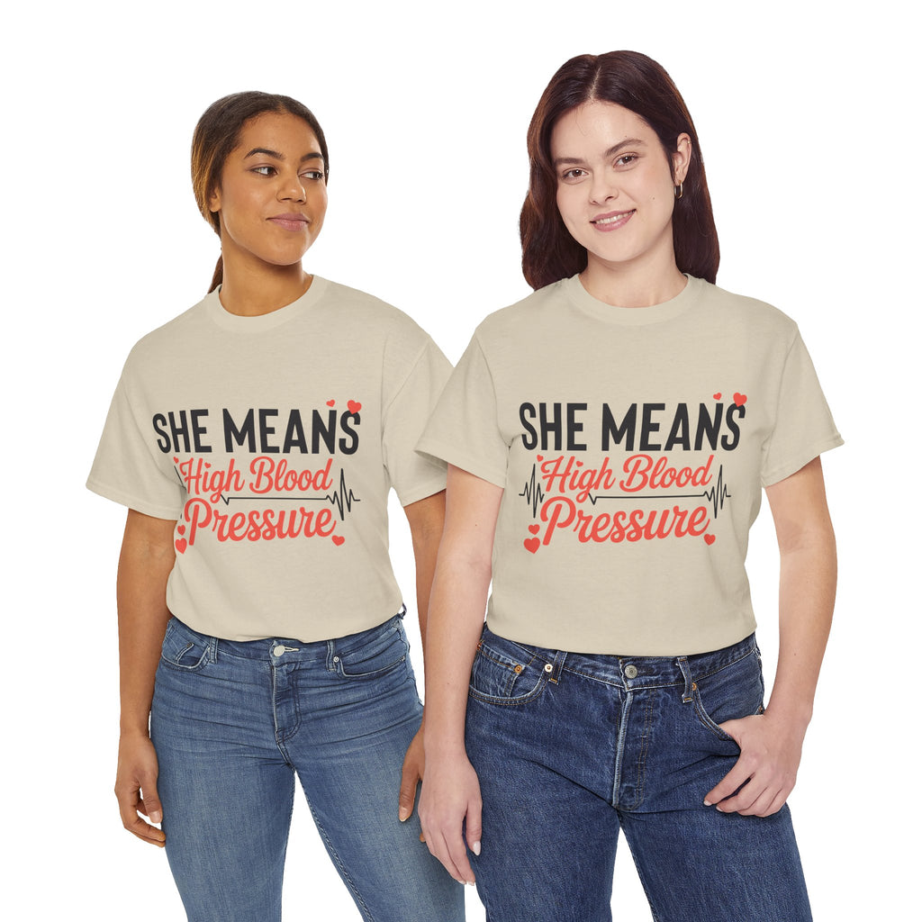 Funny Valentine T‑Shirt — “She Means High Blood Pressure” Heartbeat Unisex Cotton Tee