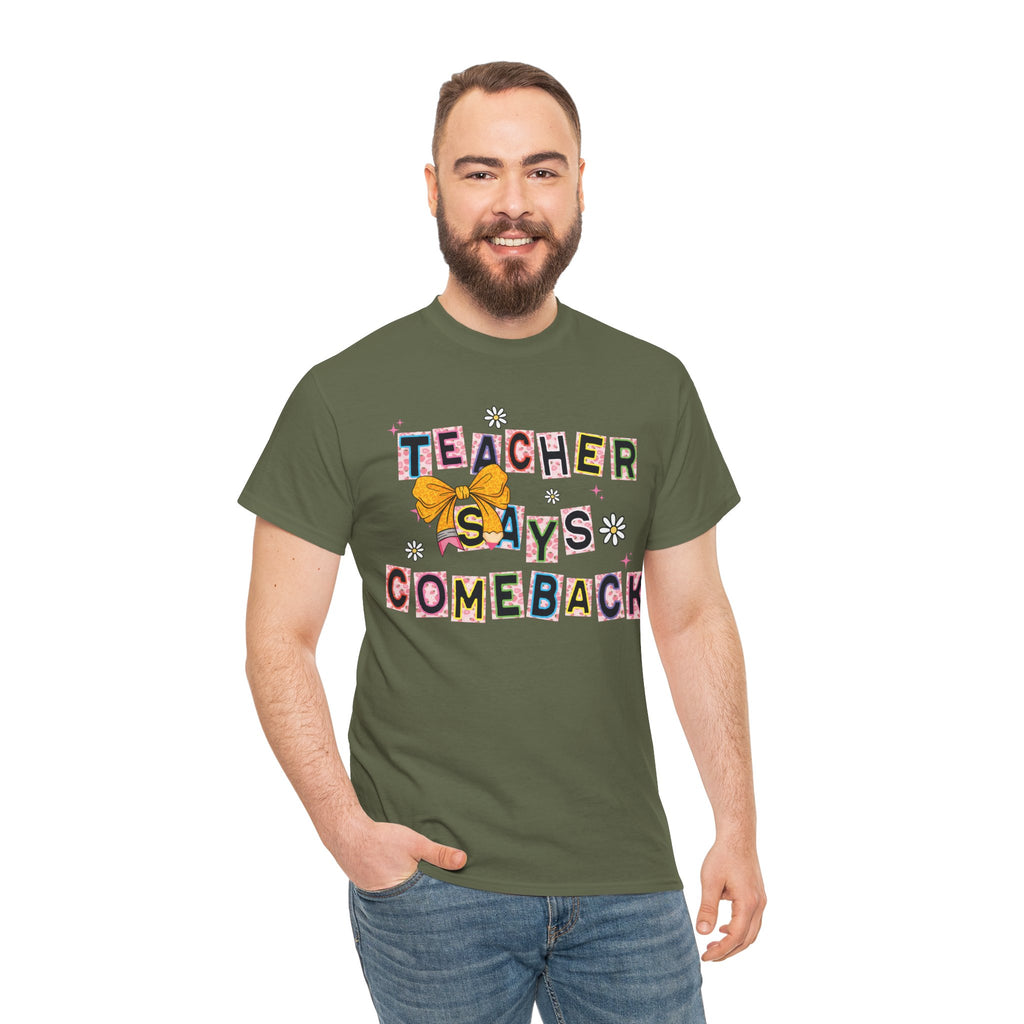 Teacher Says Comeback Unisex Tee