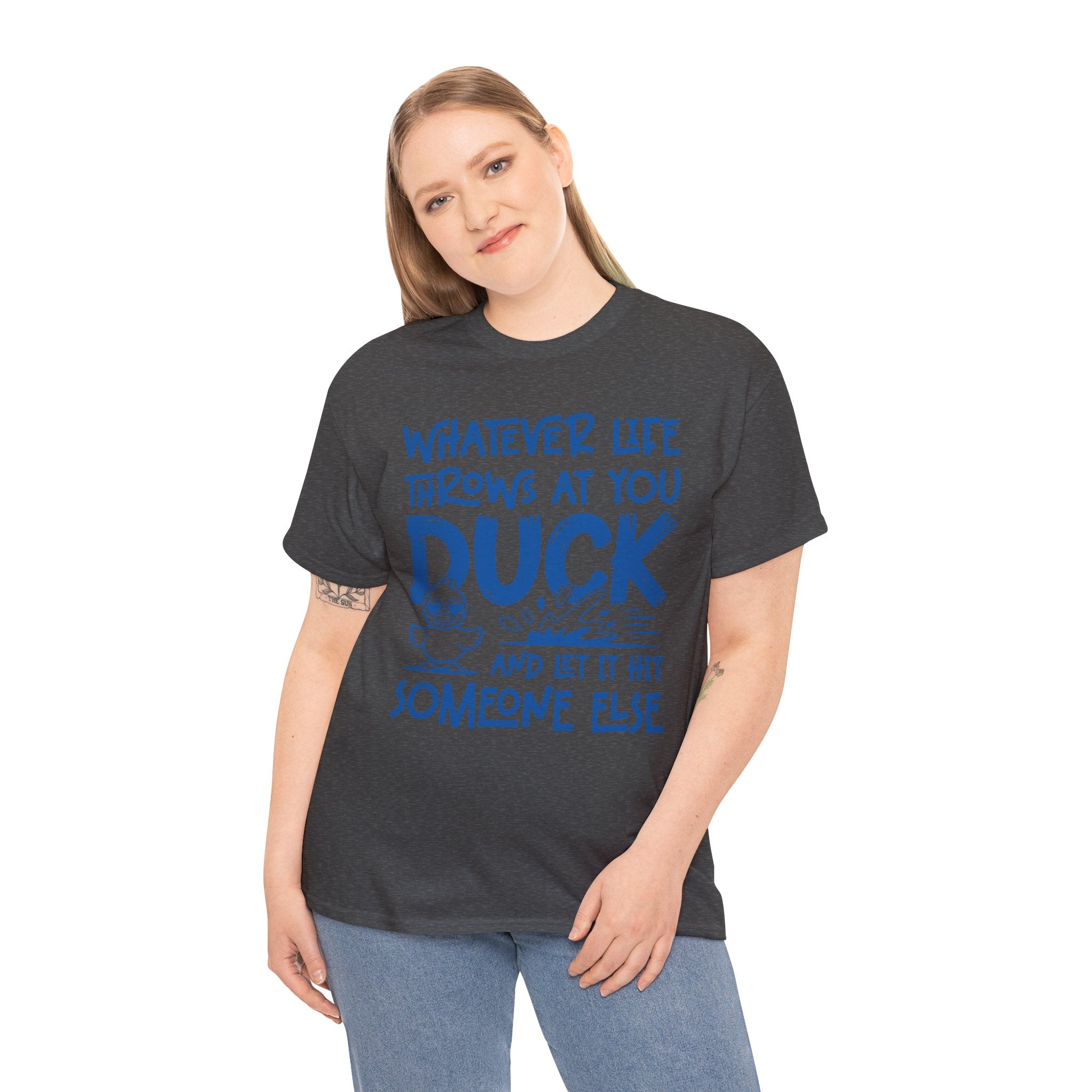 Funny Duck T-Shirt — “Whatever life throws at you, duck and let it hit someone else” Unisex Cotton Tee