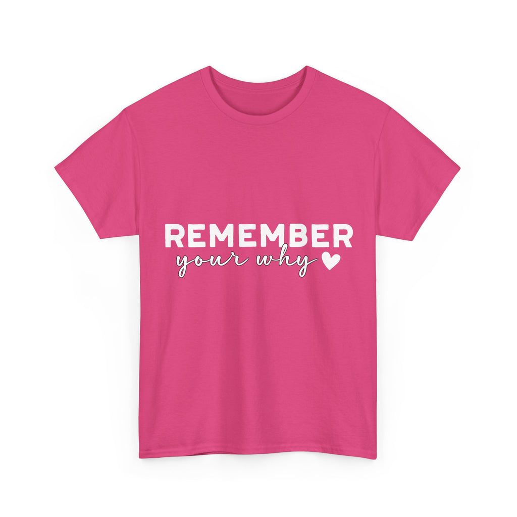 Remember Your Why Tee — Minimalist Heart Motivational Unisex Cotton Tshirt