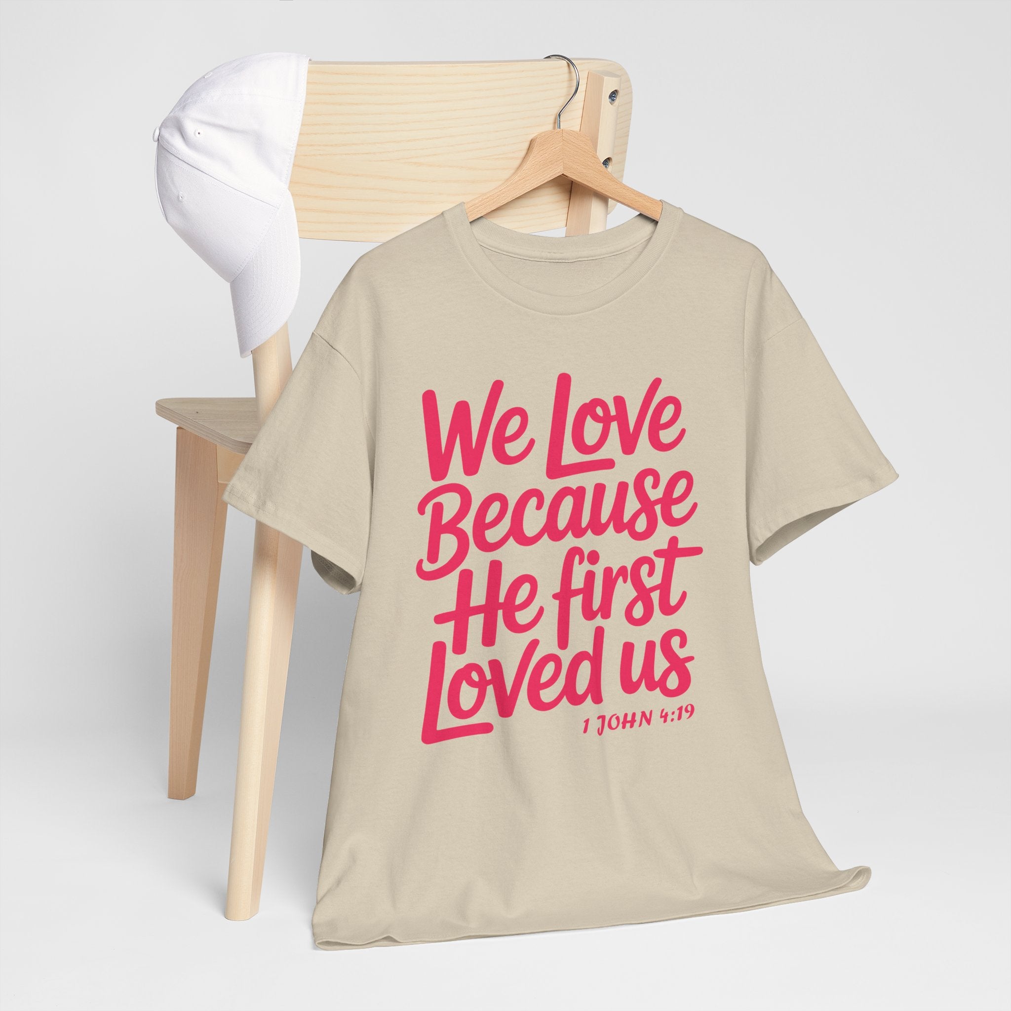 We Love Because He First Loved Us - 1 John 4:19 Unisex Cotton Tee