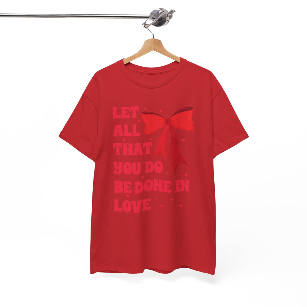 Valentine Tee — "Let All That You Do Be Done in Love" Heart Bow Unisex Cotton Shirt