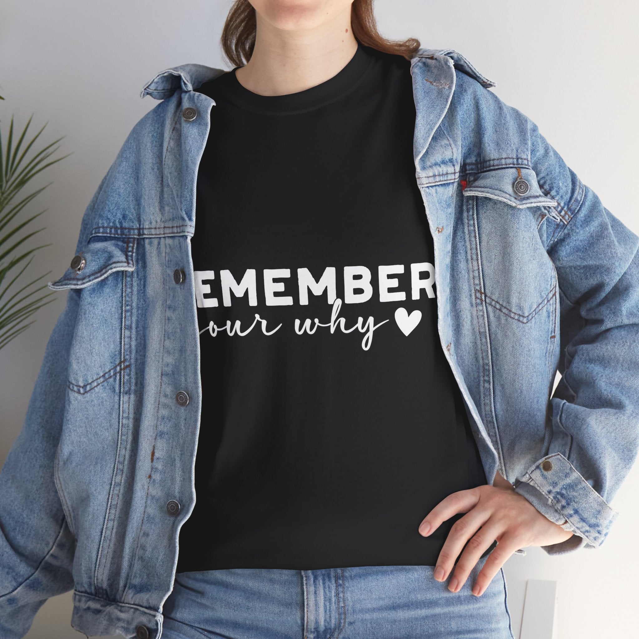 Remember Your Why Tee — Minimalist Heart Motivational Unisex Cotton Tshirt