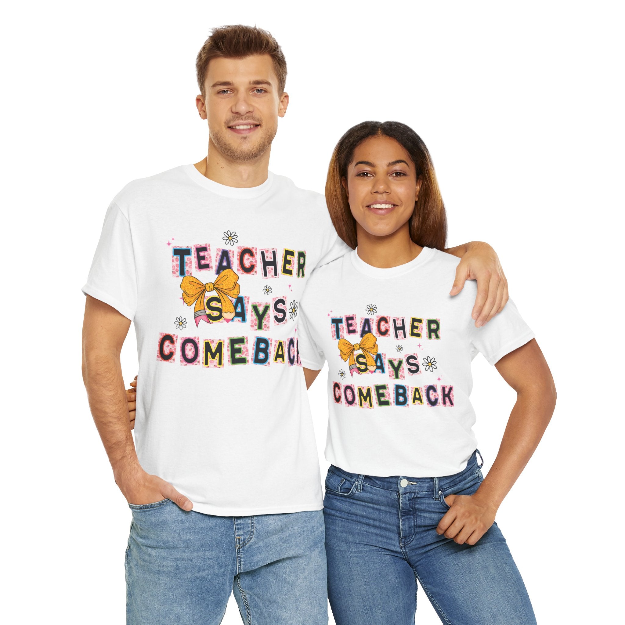 Teacher Says Comeback Unisex Tee