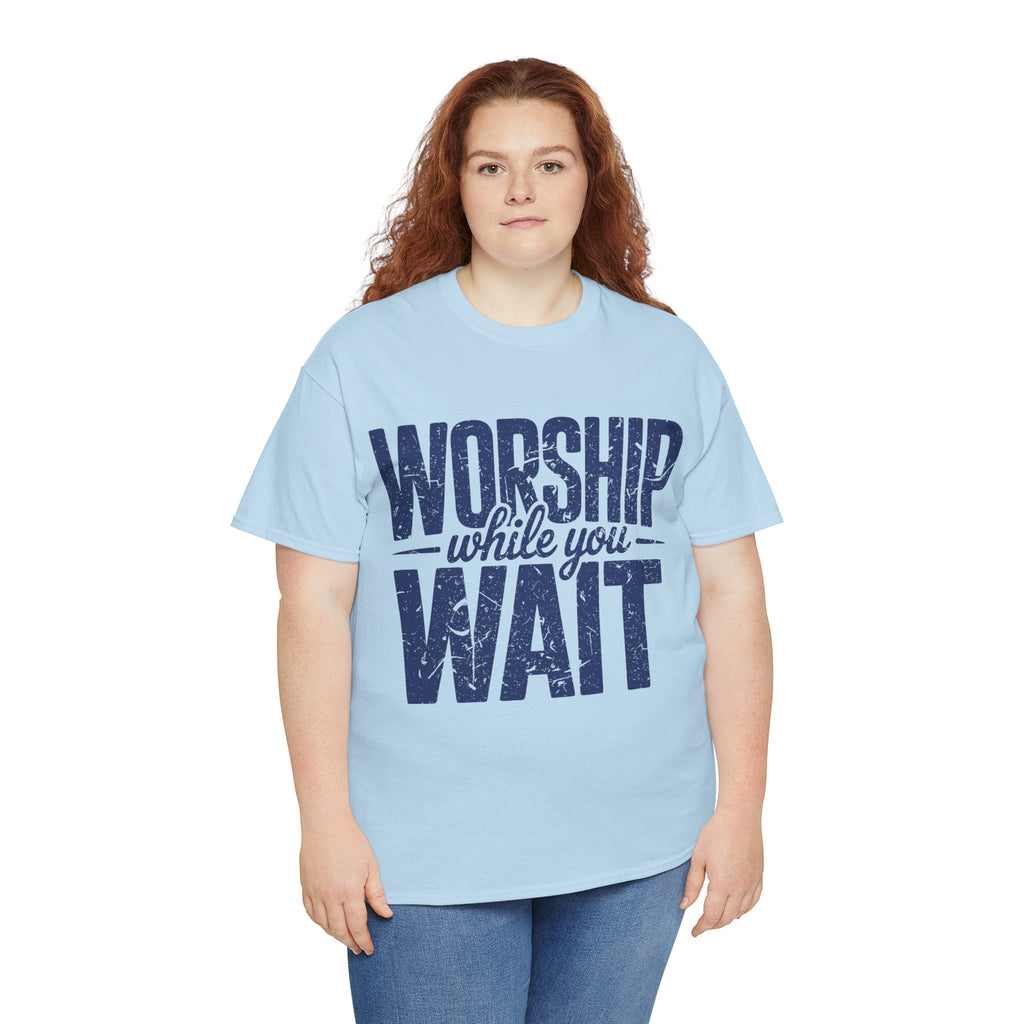 Worship While You Wait T‑Shirt — Distressed Pastel Blue Faith Unisex Cotton Tee
