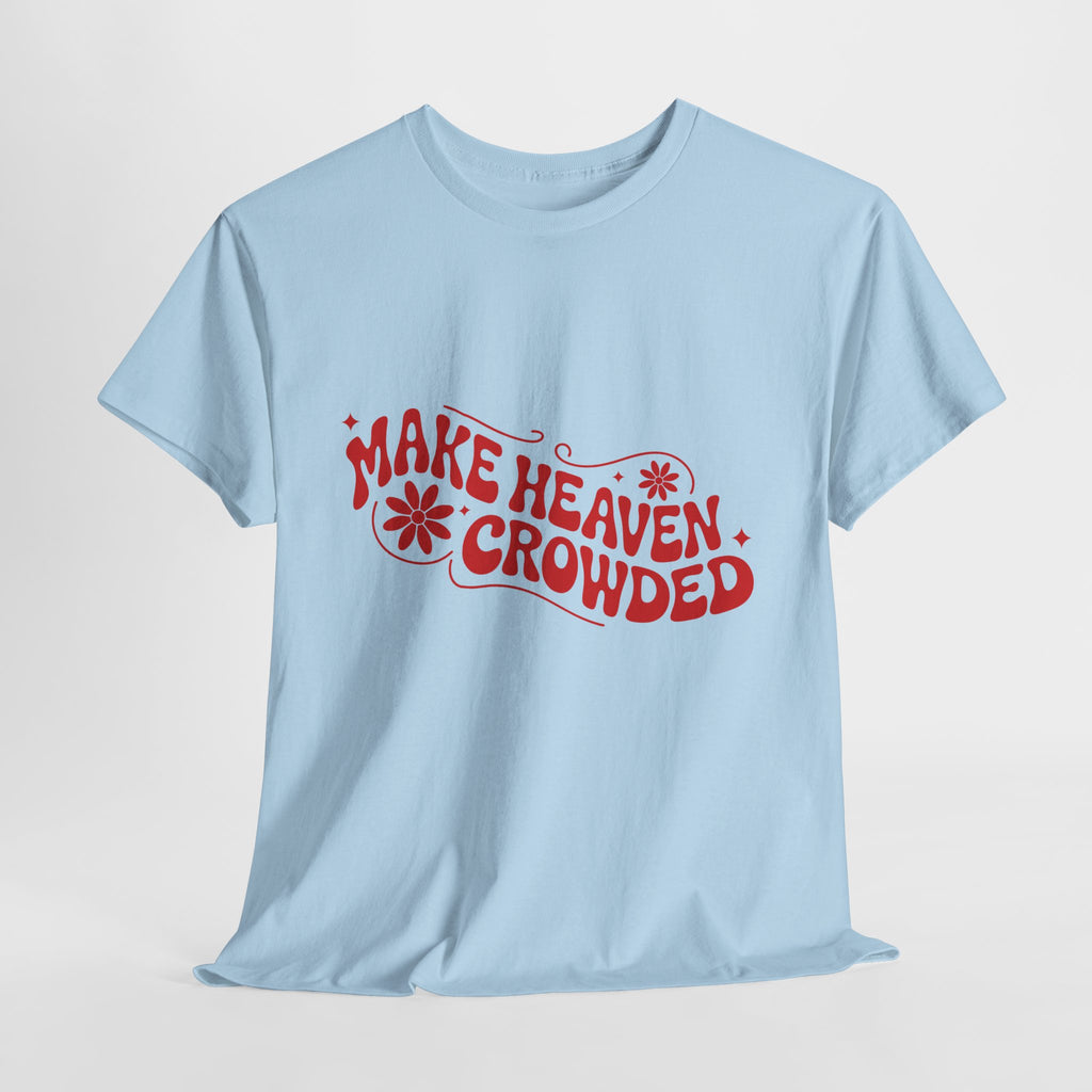 Make Heaven Crowded Retro Floral Christian Unisex Cotton T-Shirt