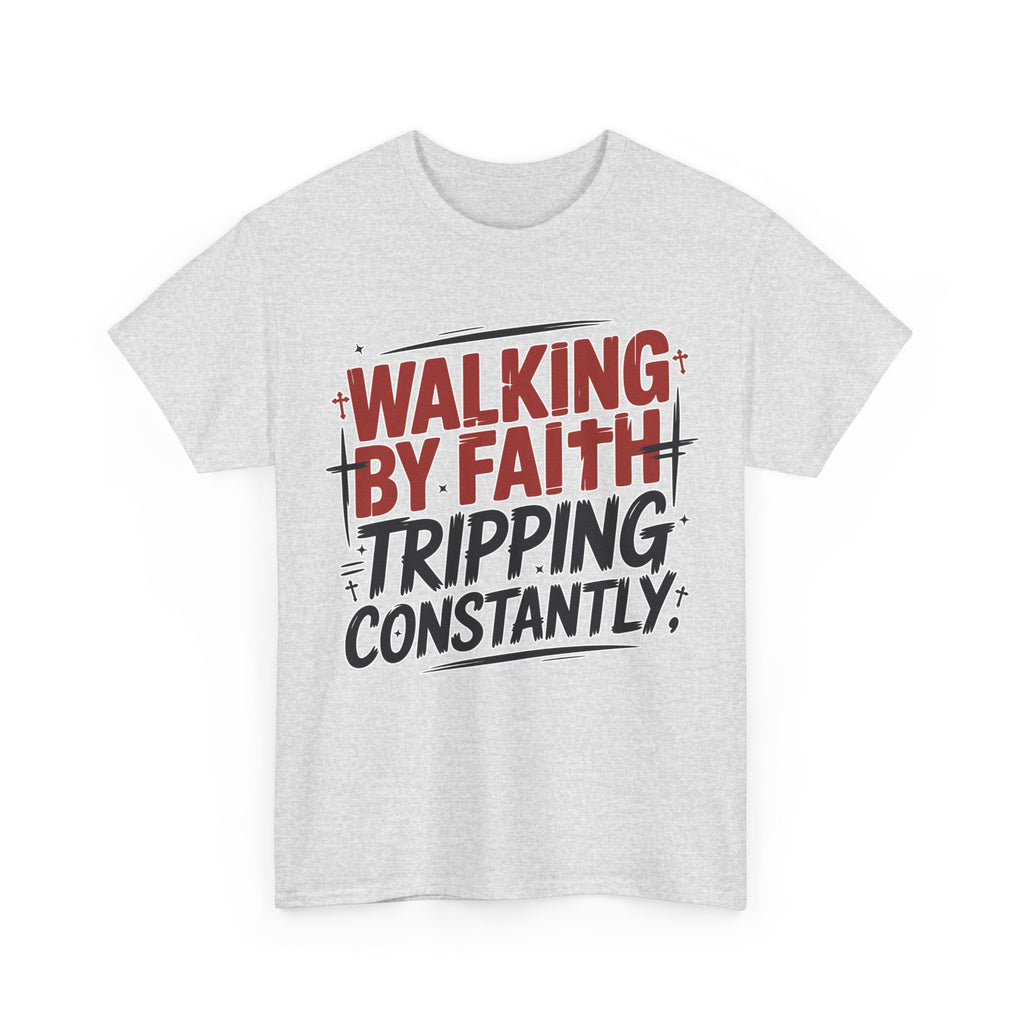 Walking by Faith, Tripping Constantly Unisex Cotton T-Shirt