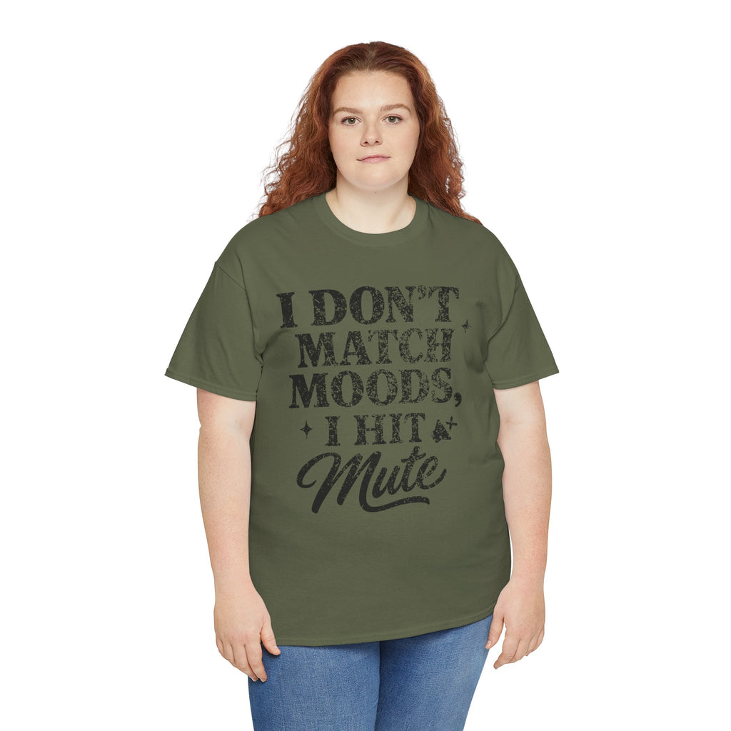 I Don’t Match Moods I Hit Mute unisex Cotton Tee