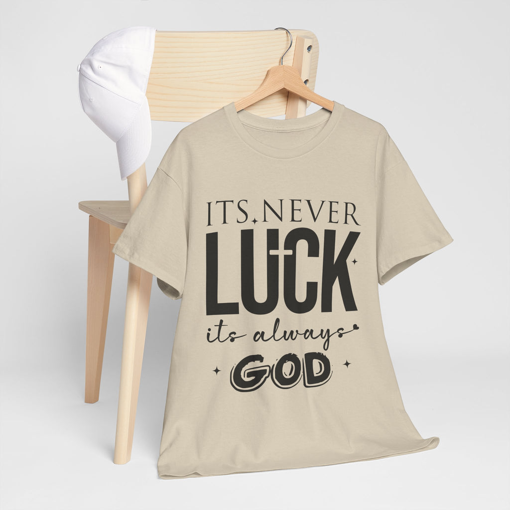 It's Never Luck, It's Always God Tee — Inspirational Christian Unisex Cotton T-Shirt