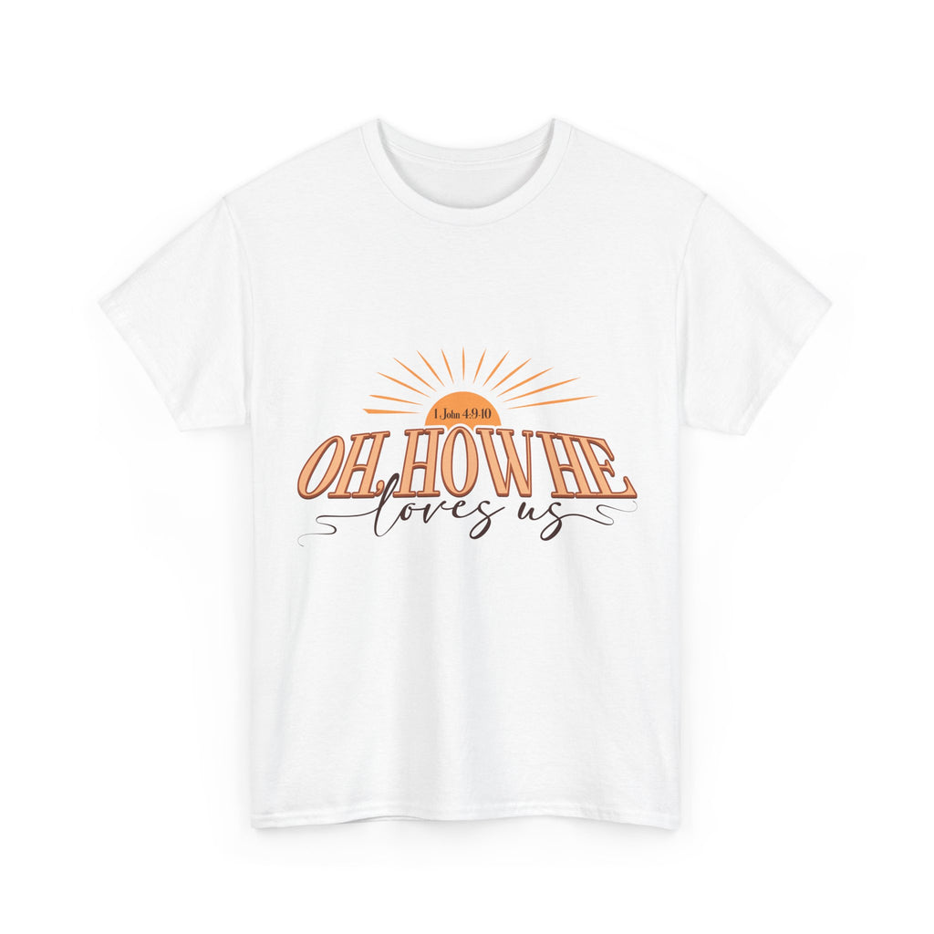 Oh How He Loves Us Sunrise Tee — 1 John 4:9-10 Christian Unisex Cotton T‑Shirt