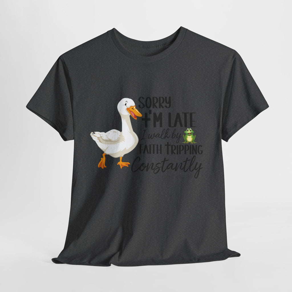 Christian Humor T-Shirt — “Sorry I’m Late, I Walk by Faith Tripping Constantly” (Duck & Frog). Unisex Cotton Tee