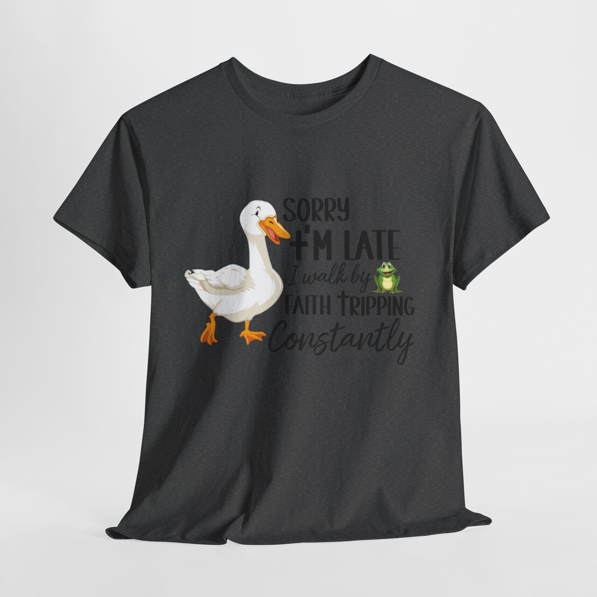 Christian Humor T-Shirt — “Sorry I’m Late, I Walk by Faith Tripping Constantly” (Duck & Frog). Unisex Cotton Tee