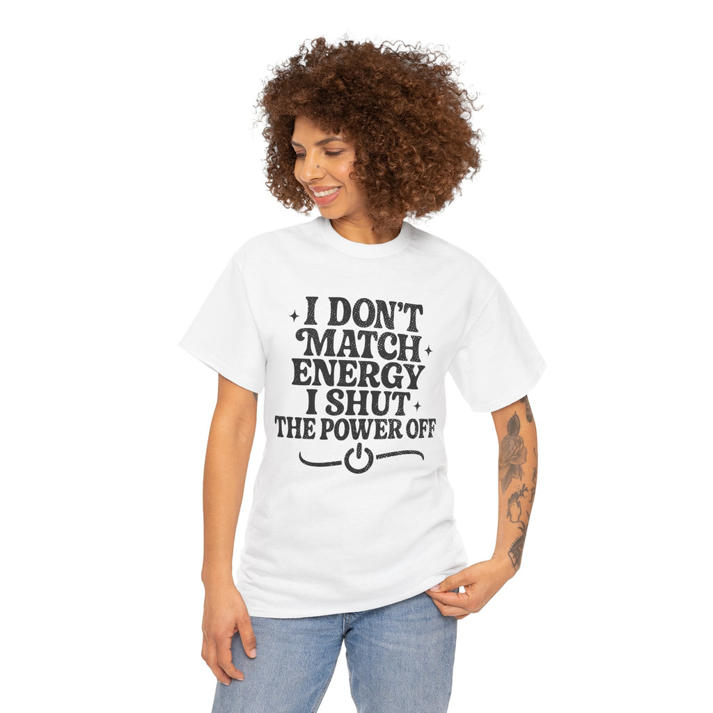 I Don’t Match Energy — Power Off Graphic Unisex Cotton Tee