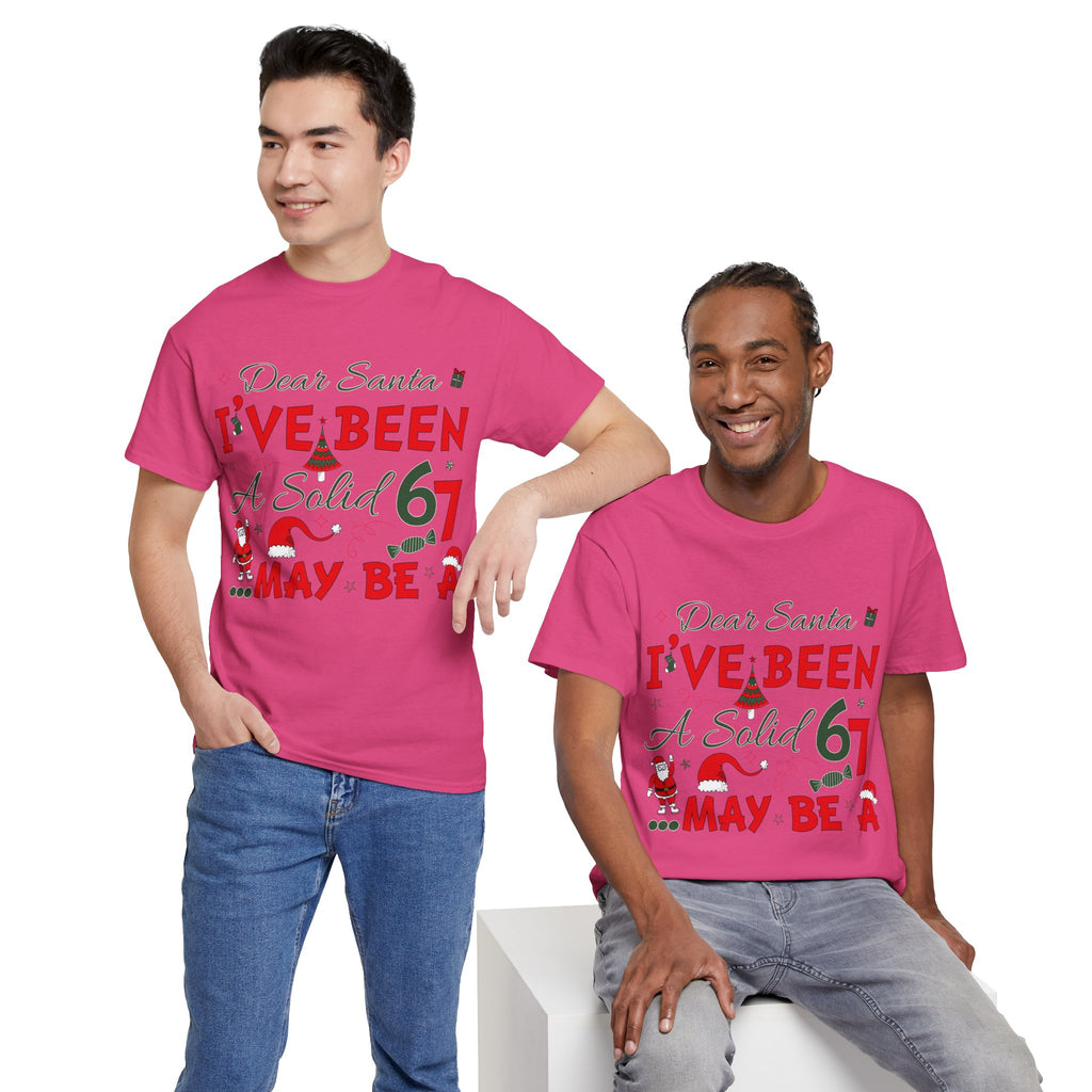 Funny Christmas “Dear Santa, I’ve Been A Solid 67, Maybe A” Unisex Cotton Tee
