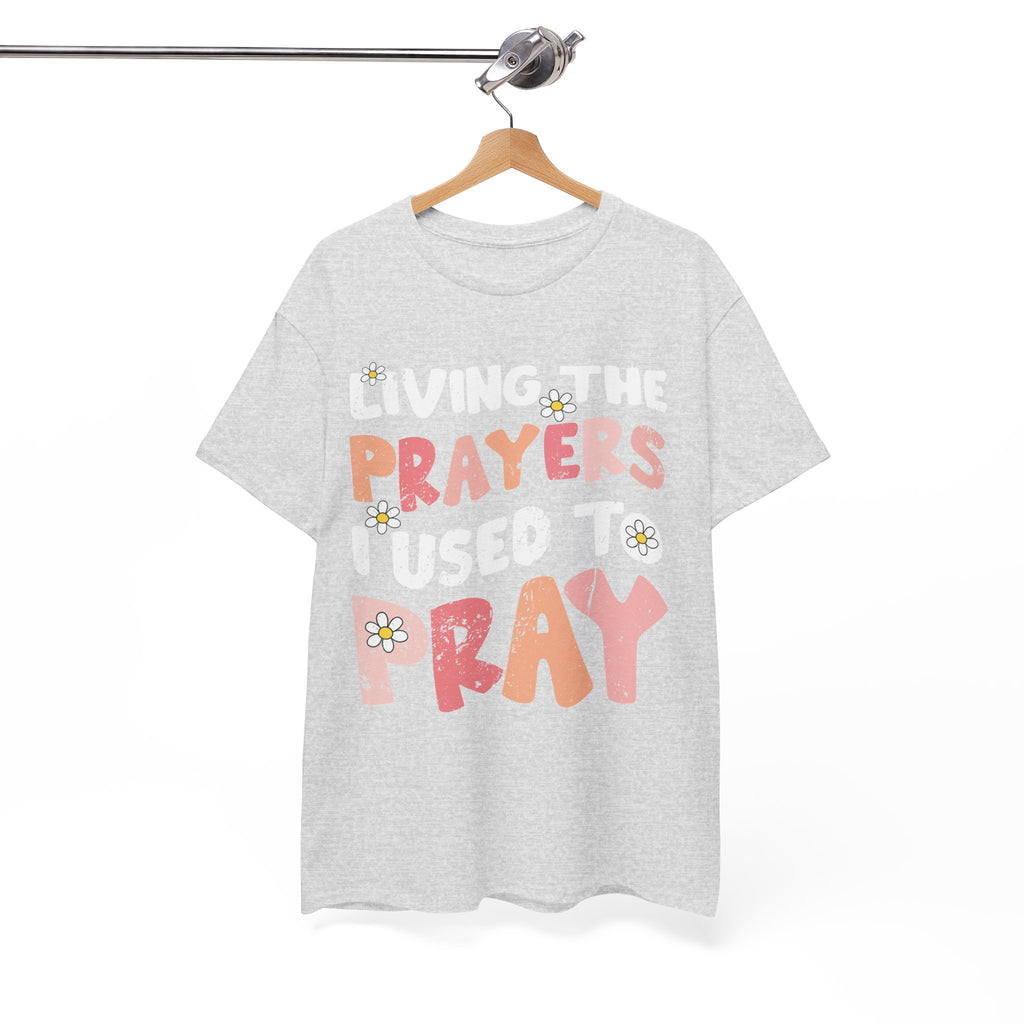 “Living the Prayers I Used to Pray” Daisy Unisex Cotton T-Shirt