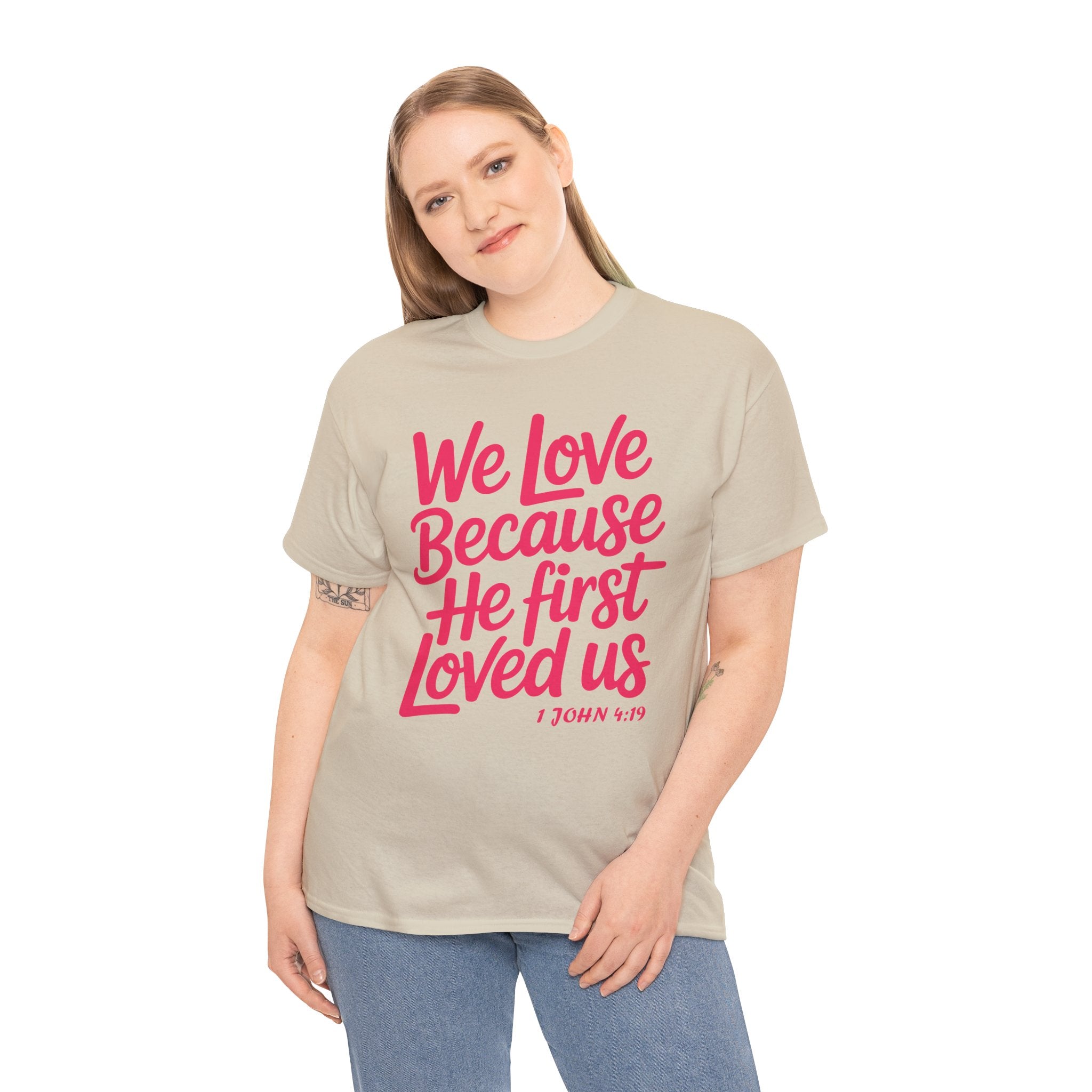 We Love Because He First Loved Us - 1 John 4:19 Unisex Cotton Tee