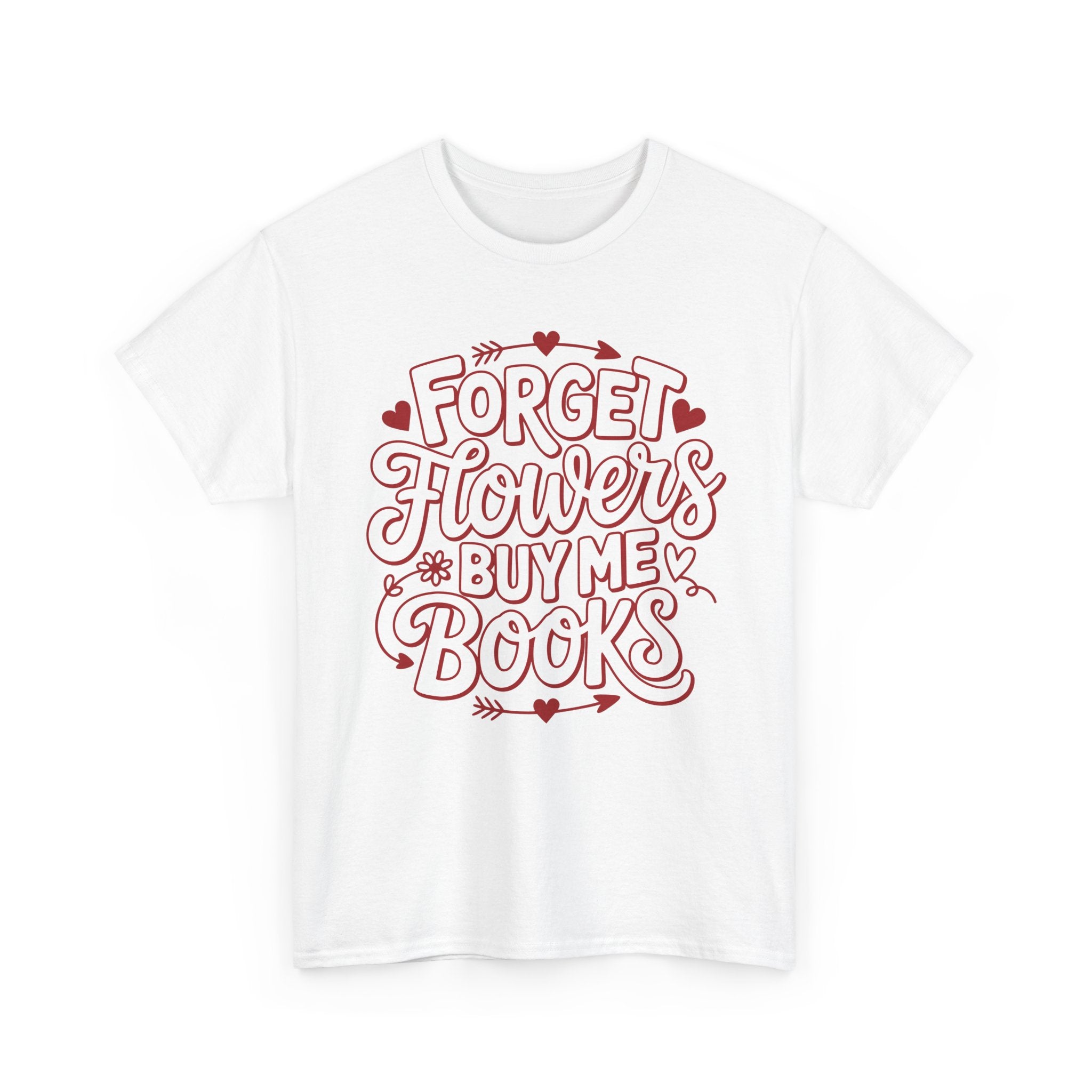 Forget Flowers Buy Me Books T-Shirt — Pink Heart Typography Unisex Cotton Tee