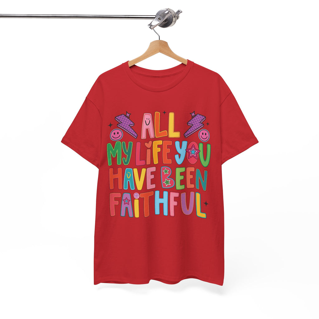 All My Life You Have Been Faithful Retro Christian Unisex Cotton T-Shirt