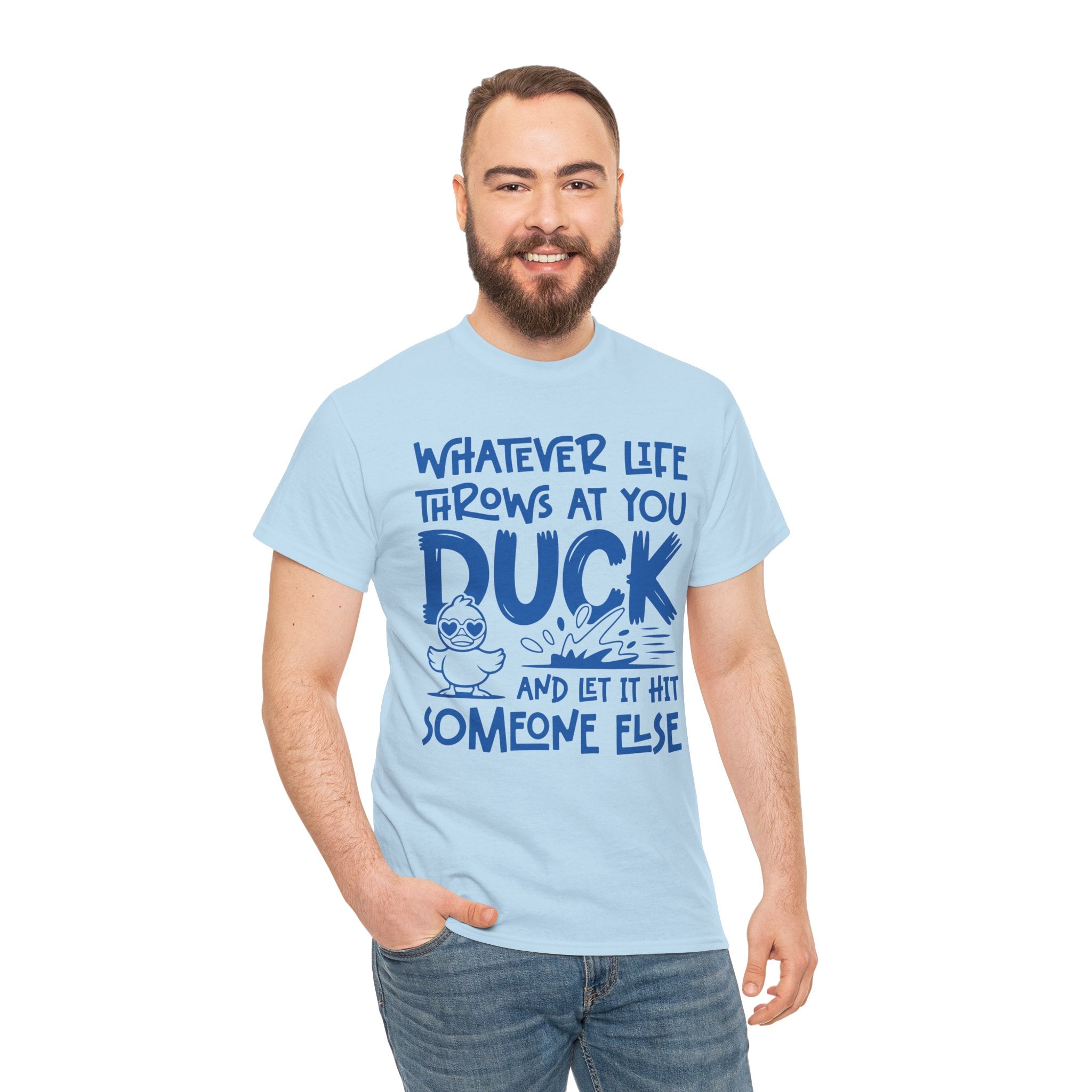 Funny Duck T-Shirt — “Whatever life throws at you, duck and let it hit someone else” Unisex Cotton Tee