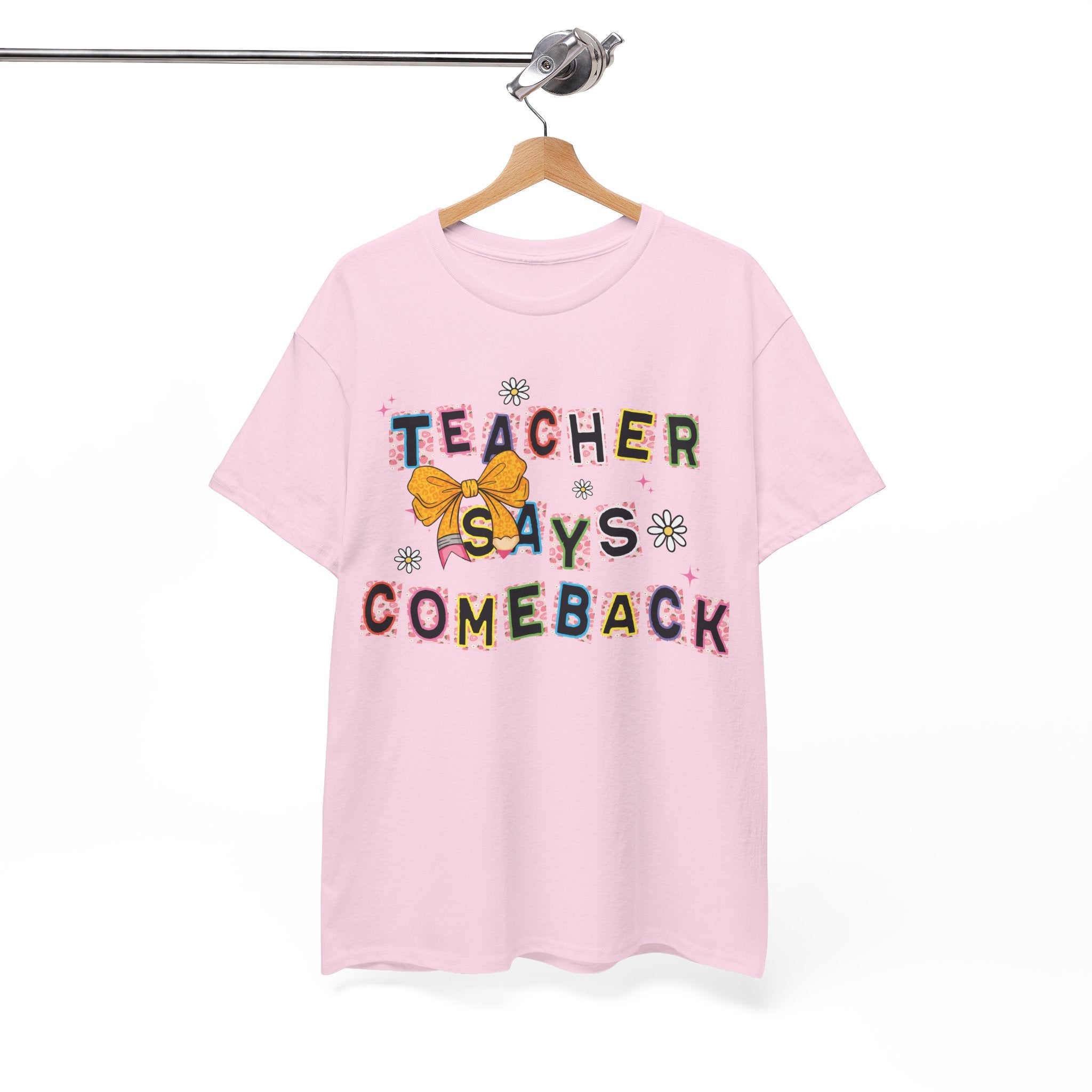 Teacher Says Comeback Unisex Tee