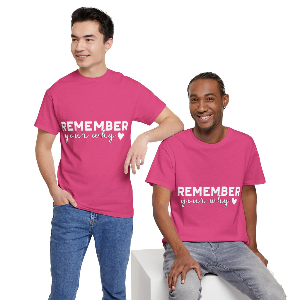Remember Your Why Tee — Minimalist Heart Motivational Unisex Cotton Tshirt