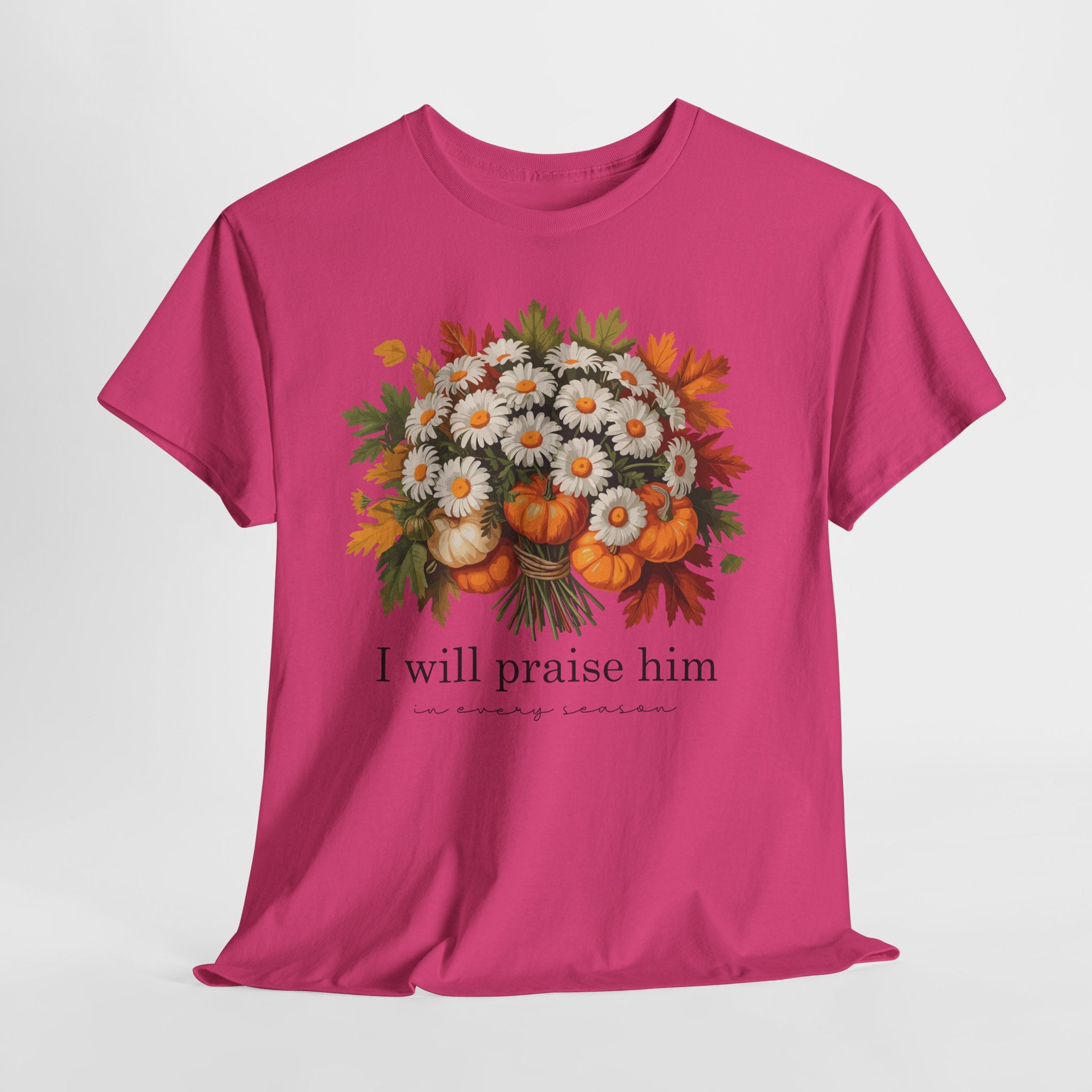 I Will Praise Him In Every Season Fall Floral Unisex Cotton Tee