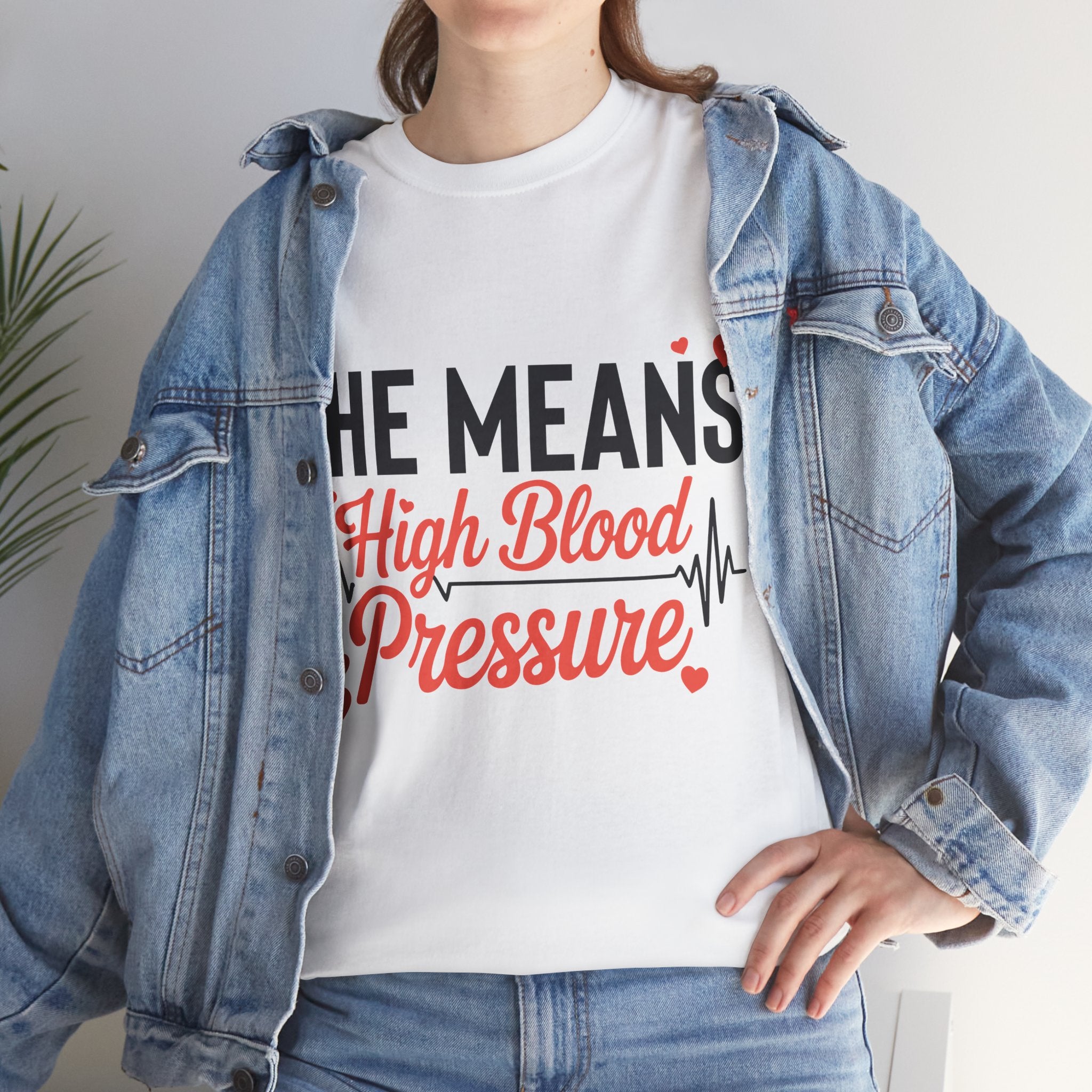 Funny Valentine T‑Shirt — “She Means High Blood Pressure” Heartbeat Unisex Cotton Tee