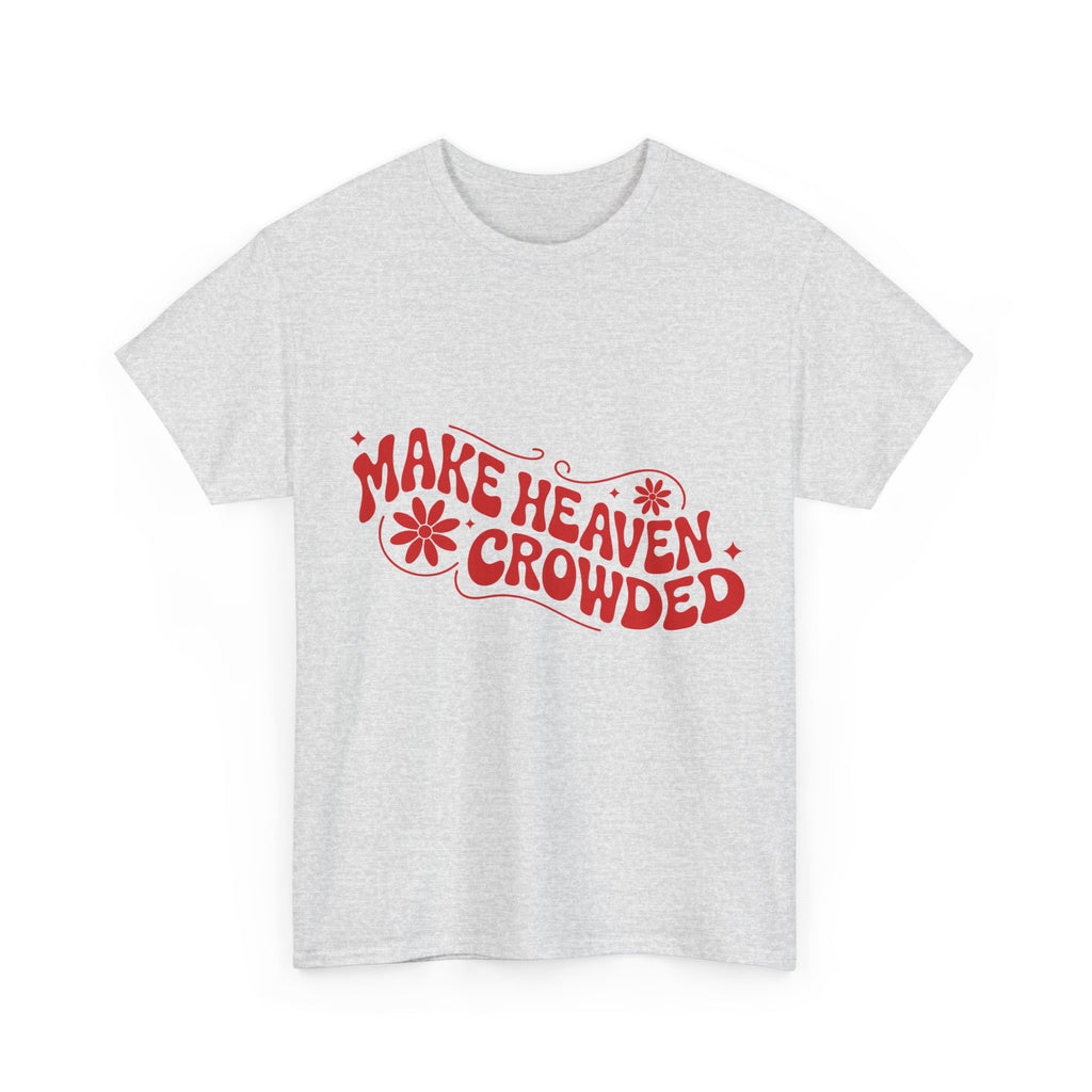 Make Heaven Crowded Retro Floral Christian Unisex Cotton T-Shirt