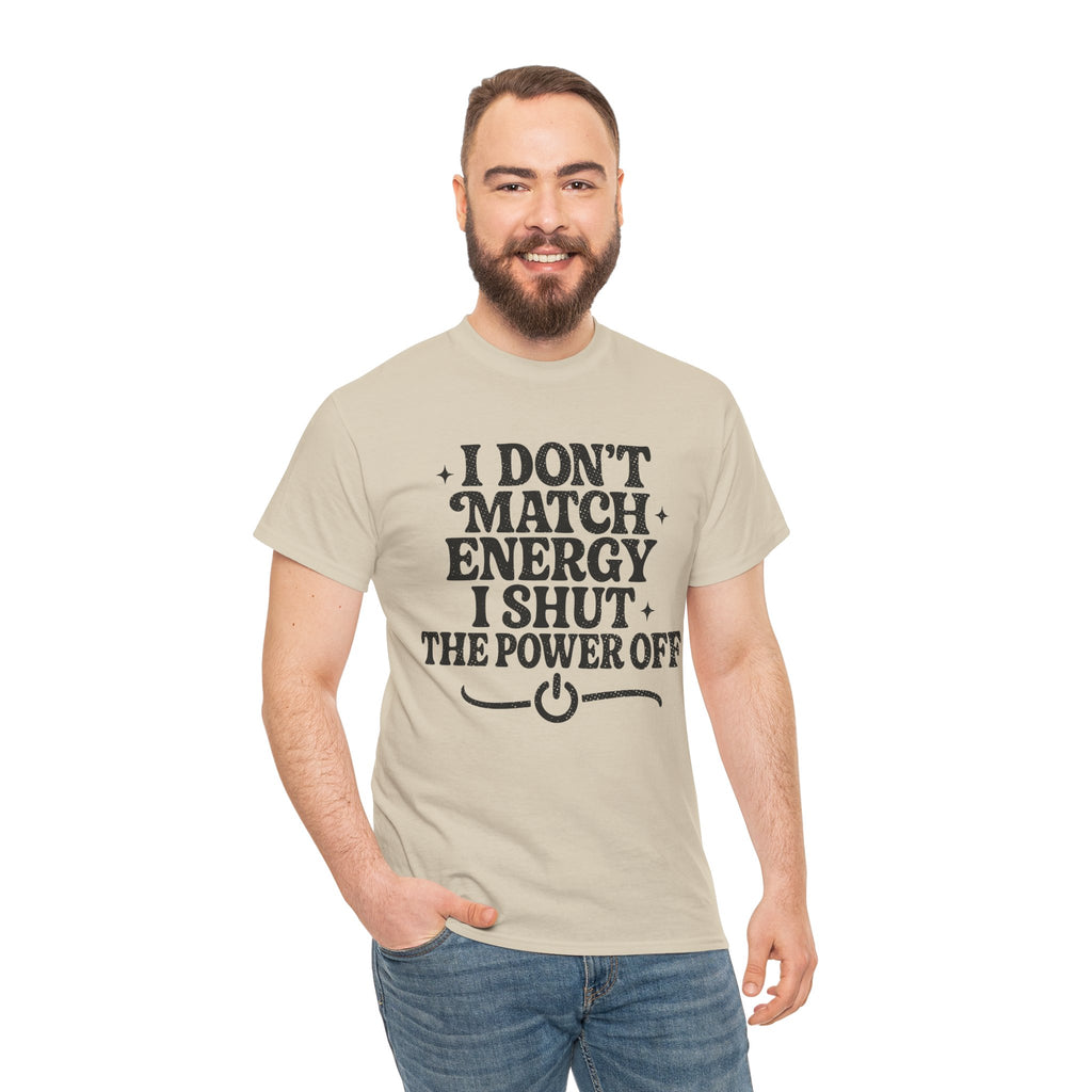 I Don’t Match Energy — Power Off Graphic Unisex Cotton Tee