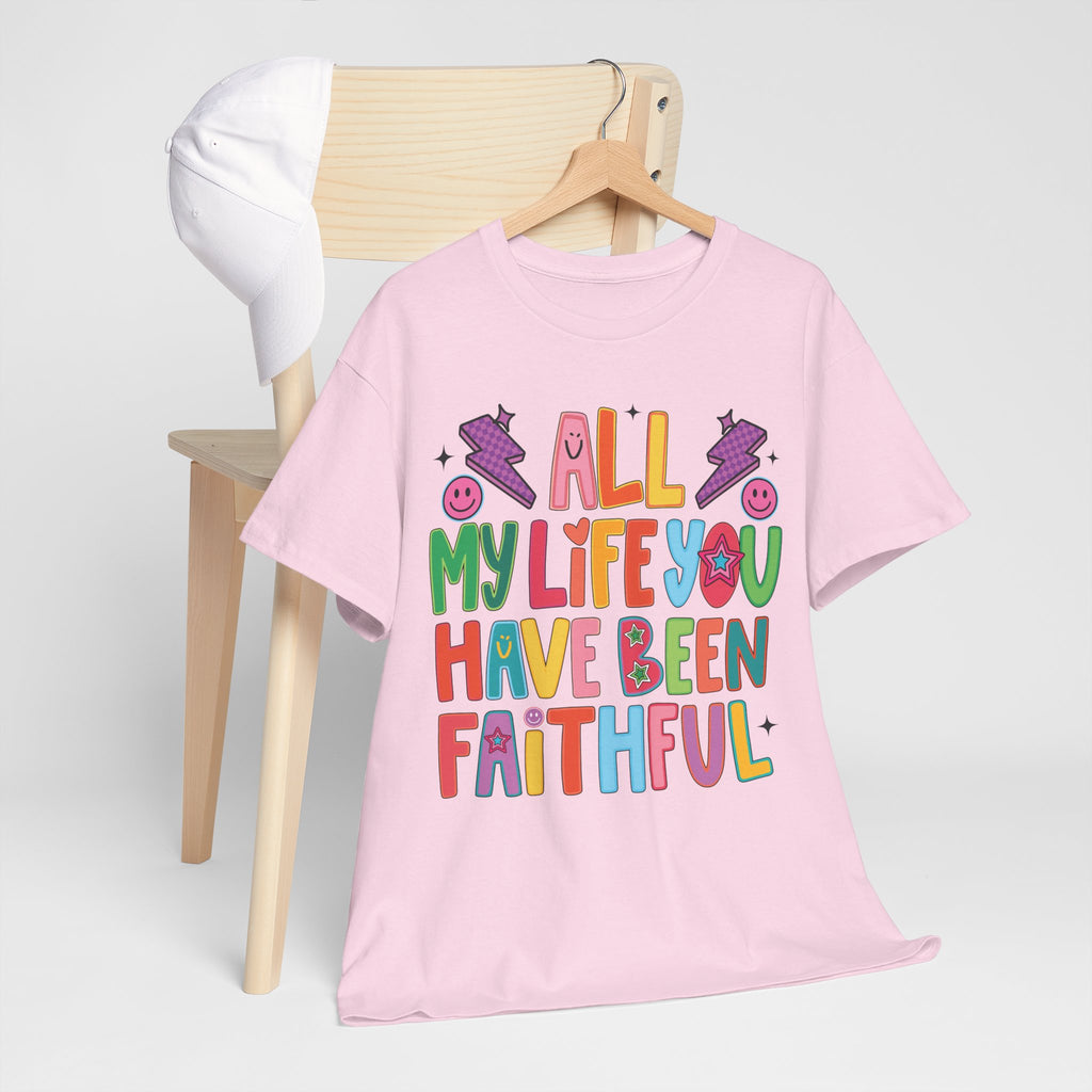All My Life You Have Been Faithful Retro Christian Unisex Cotton T-Shirt