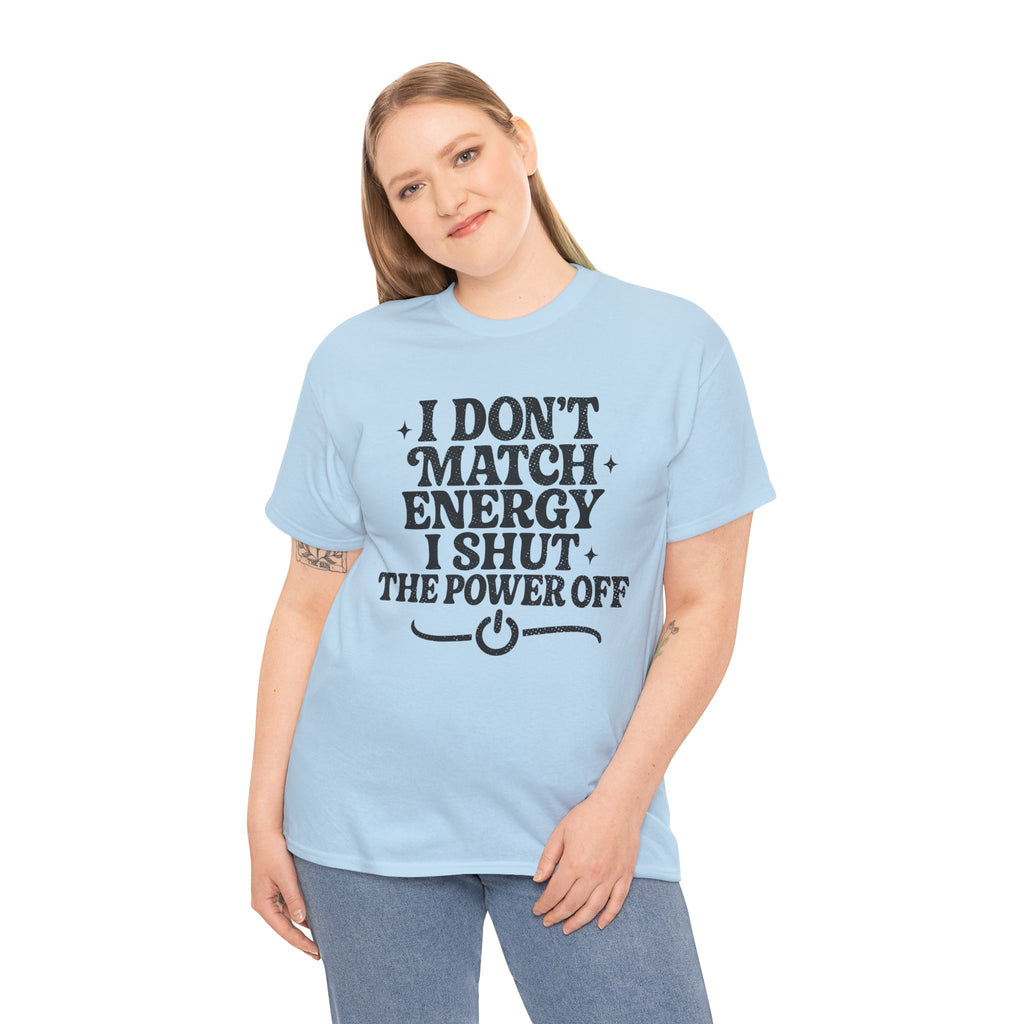 I Don’t Match Energy — Power Off Graphic Unisex Cotton Tee