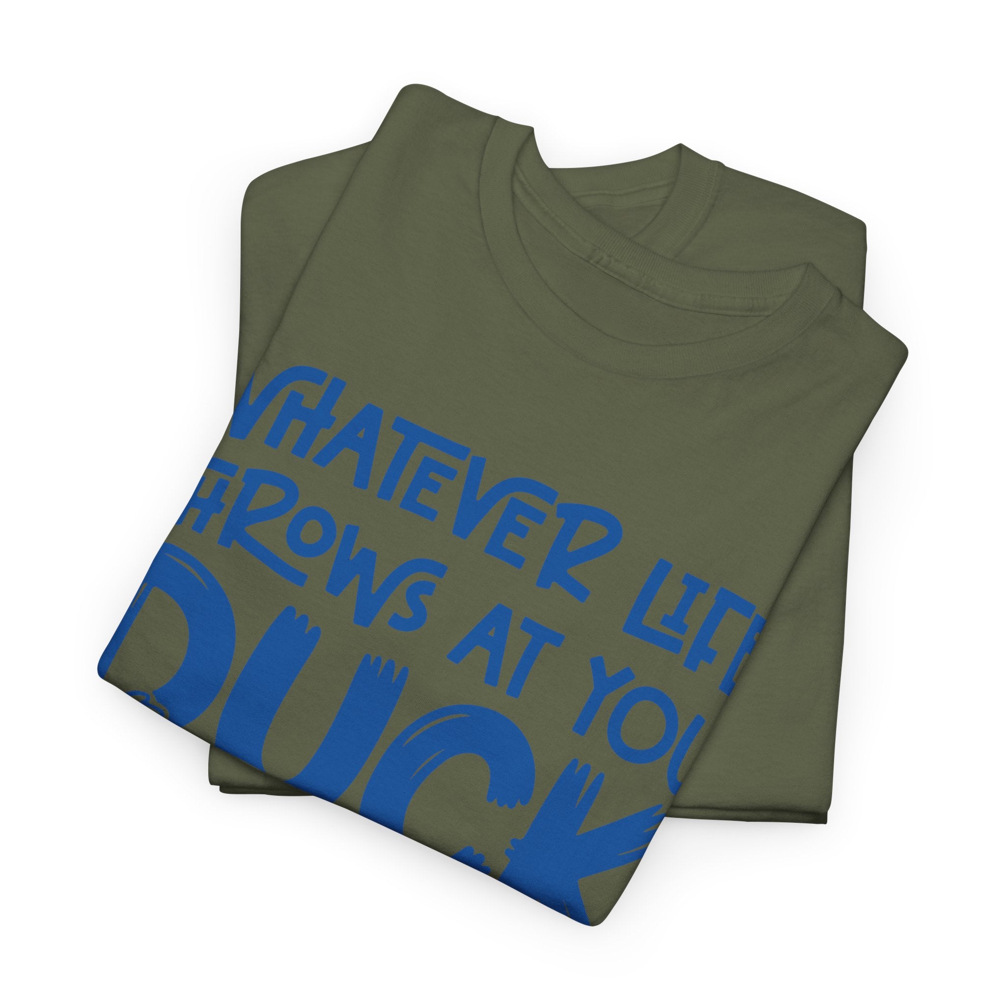 Funny Duck T-Shirt — “Whatever life throws at you, duck and let it hit someone else” Unisex Cotton Tee