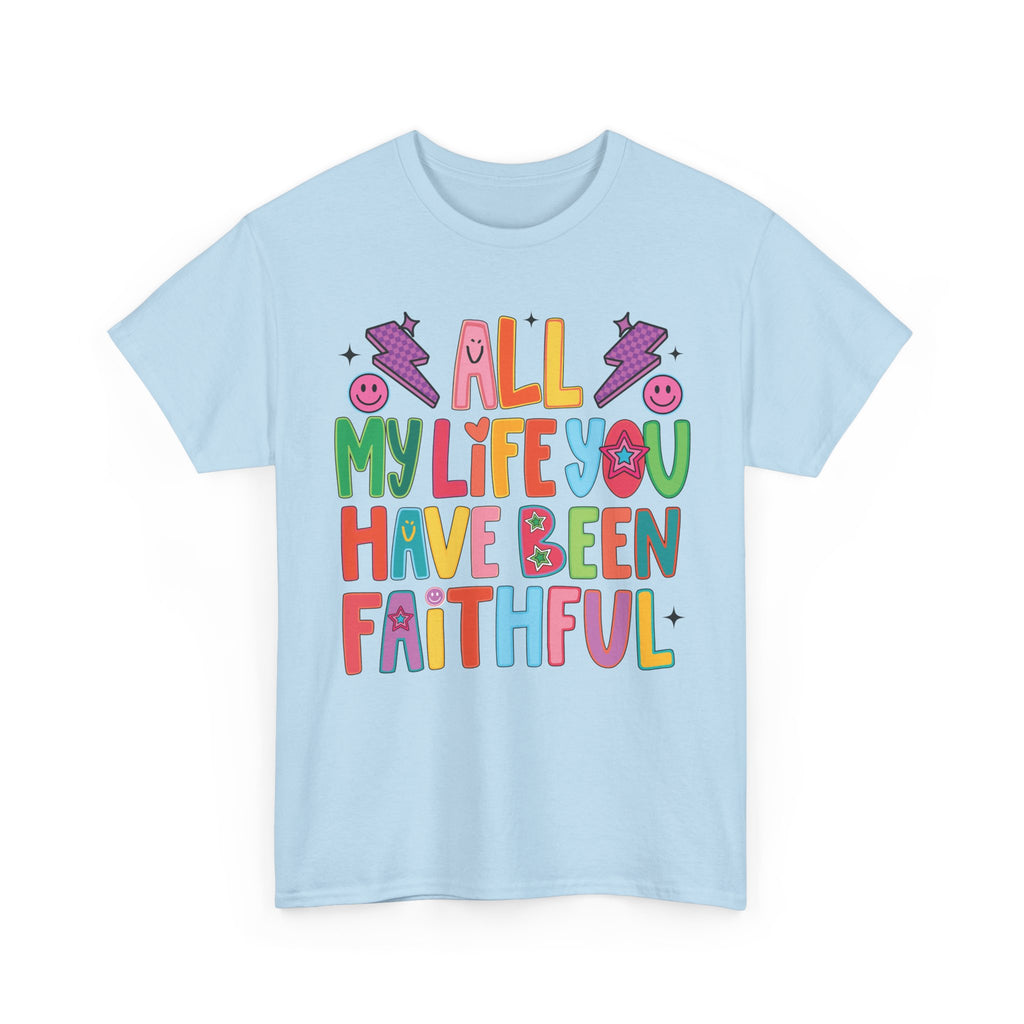 All My Life You Have Been Faithful Retro Christian Unisex Cotton T-Shirt