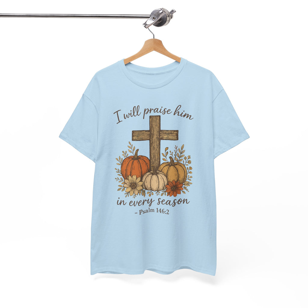 Psalm 146:2 Pumpkin Cross T-Shirt — I Will Praise Him in Every Season. Unisex Cotton Tee