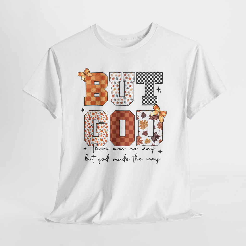 BUT GOD Fall Tee — “There was no way but God made the way”.Unisex Cotton Tee