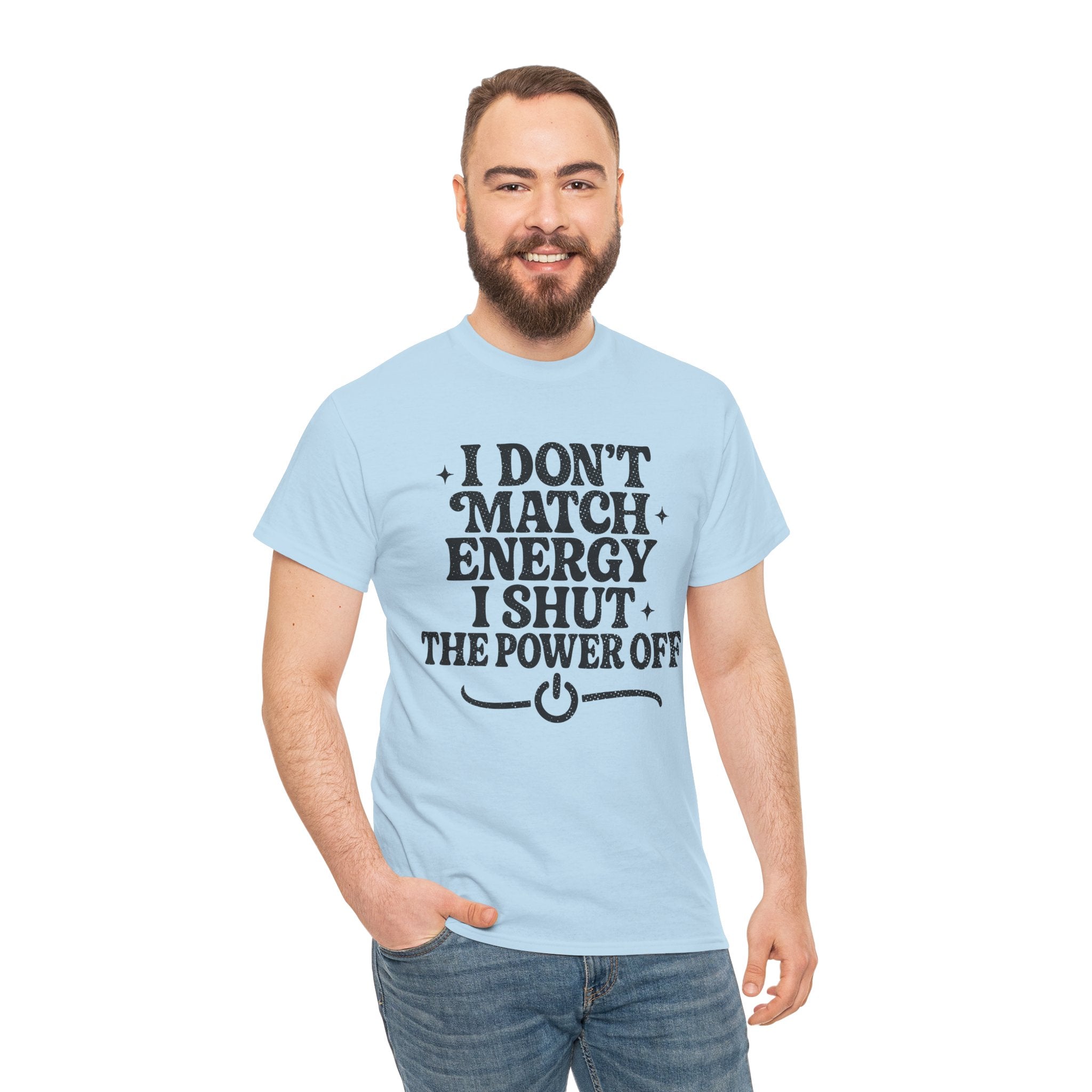 I Don’t Match Energy — Power Off Graphic Unisex Cotton Tee