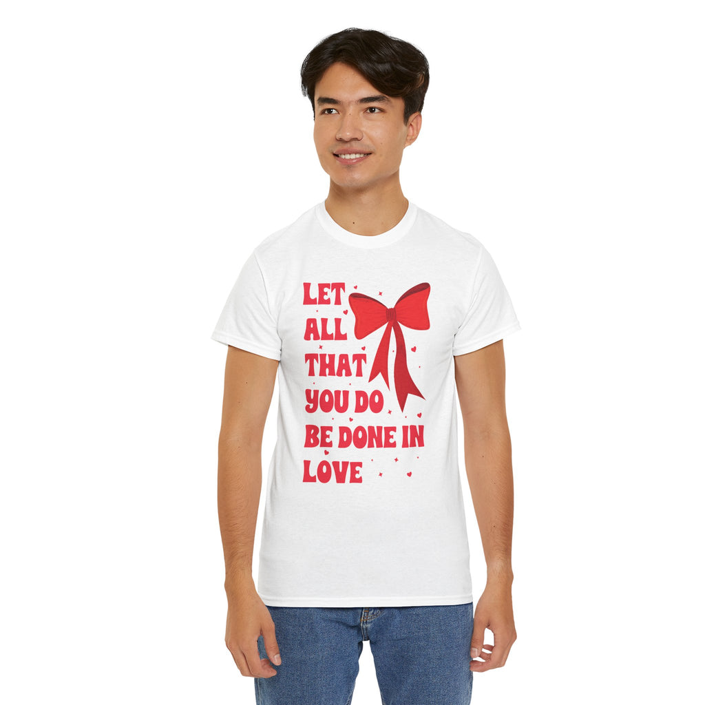 Valentine Tee — "Let All That You Do Be Done in Love" Heart Bow Unisex Cotton Shirt