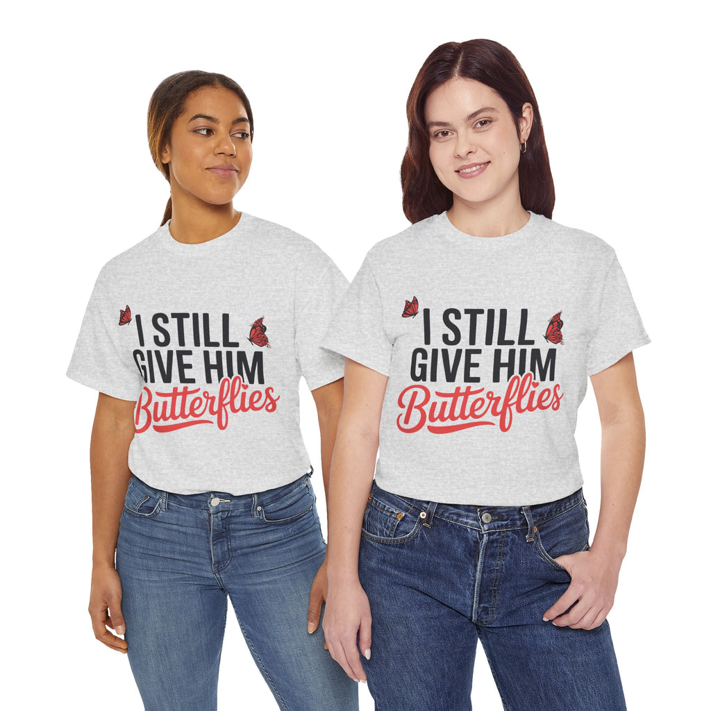 I Still Give Him Butterflies T-Shirt — Romantic Floral Butterfly Unisex Cotton Tee