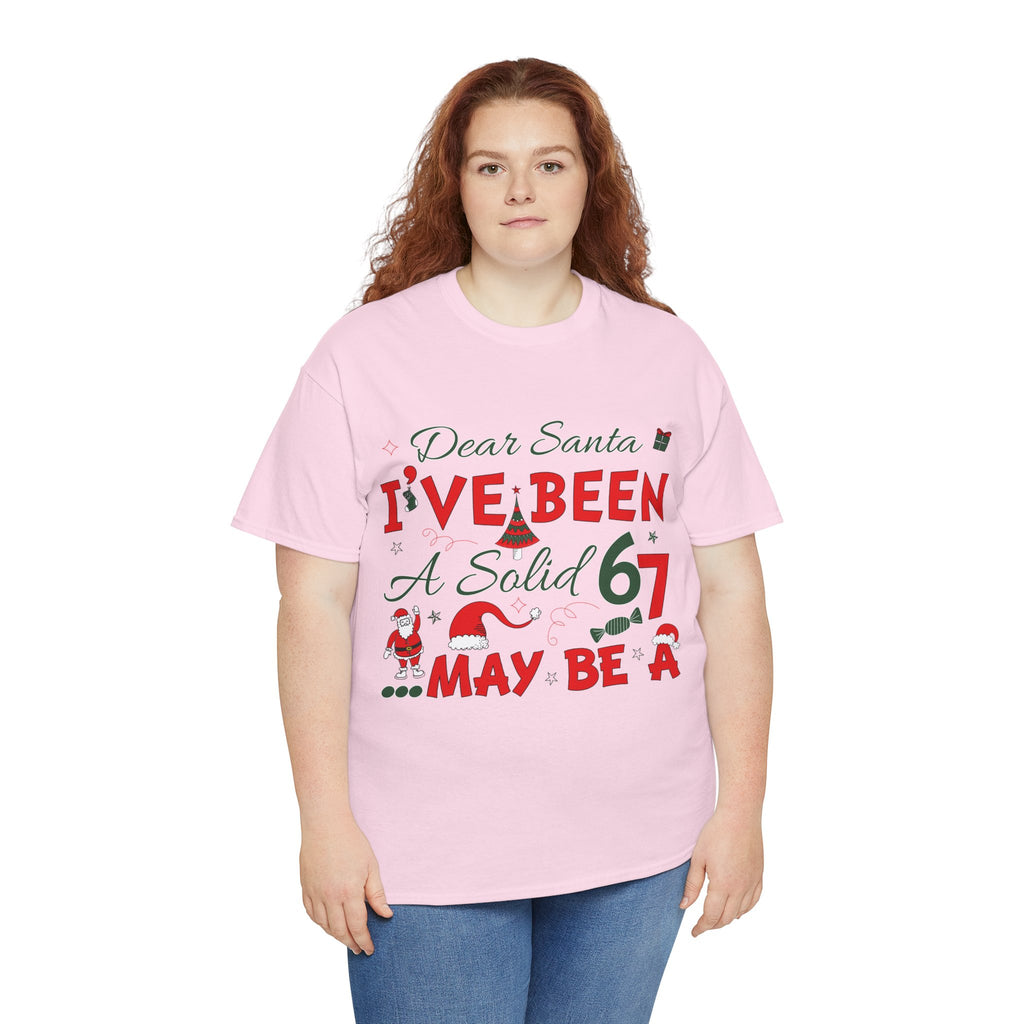 Funny Christmas “Dear Santa, I’ve Been A Solid 67, Maybe A” Unisex Cotton Tee