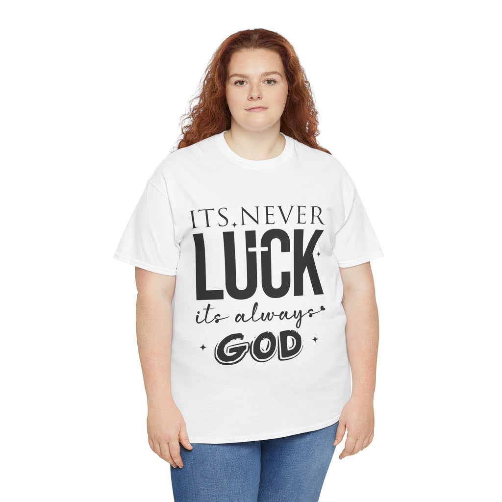 It's Never Luck, It's Always God Tee — Inspirational Christian Unisex Cotton T-Shirt