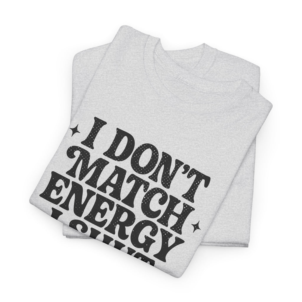 I Don’t Match Energy — Power Off Graphic Unisex Cotton Tee