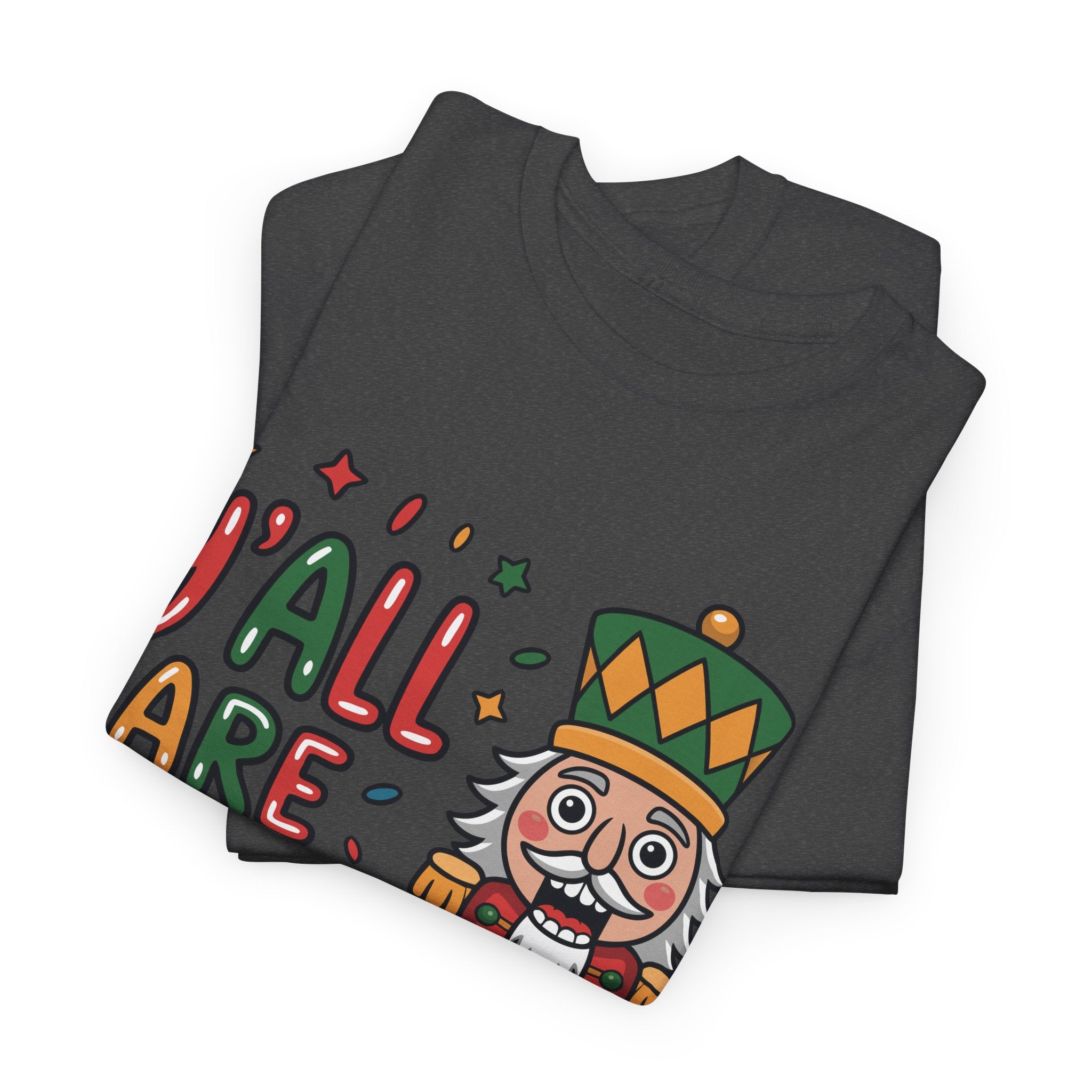 Y'all Are Nuts Nutcracker Christmas Unisex Cotton Tee
