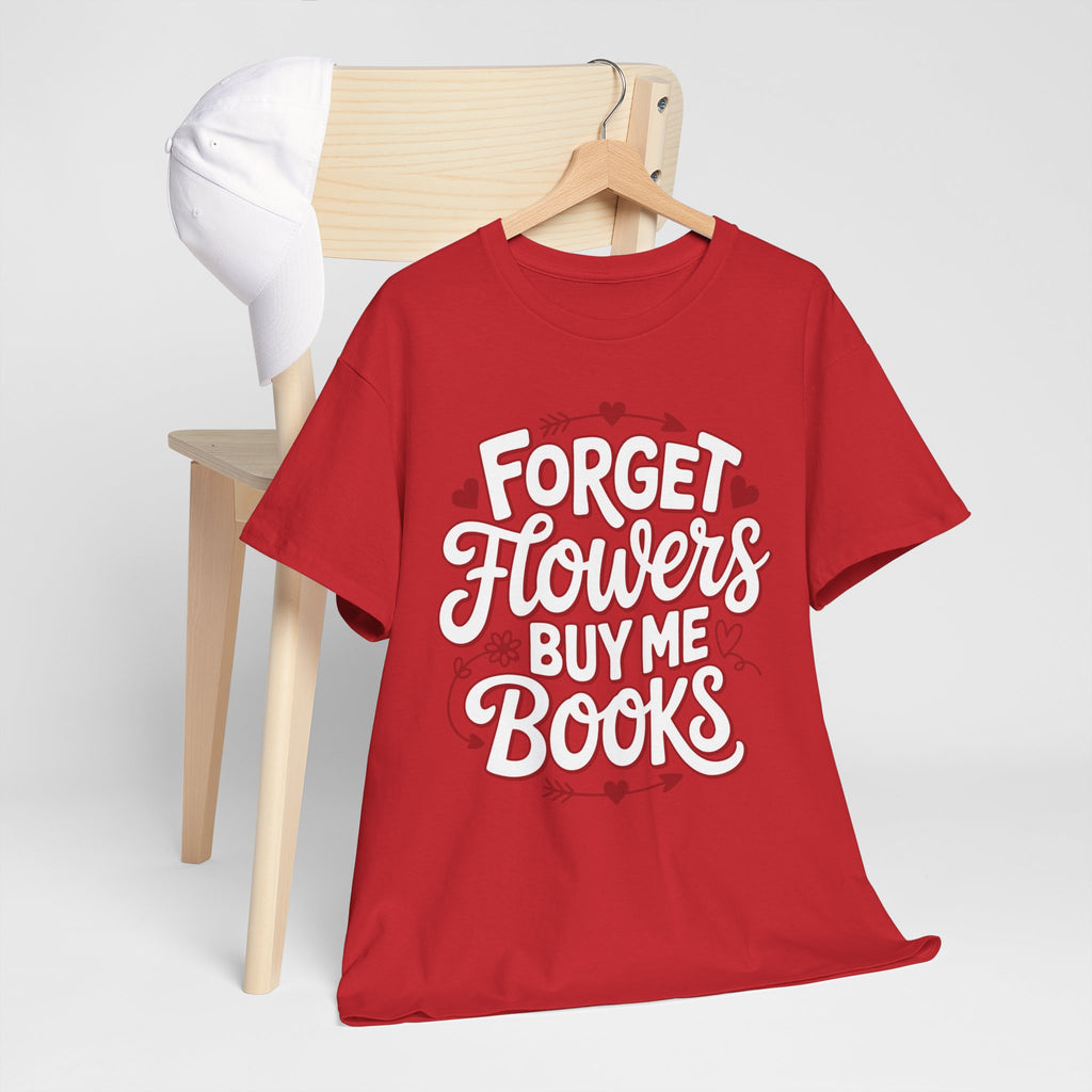 Forget Flowers Buy Me Books T-Shirt — Pink Heart Typography Unisex Cotton Tee