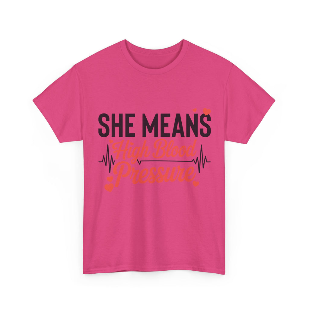Funny Valentine T‑Shirt — “She Means High Blood Pressure” Heartbeat Unisex Cotton Tee