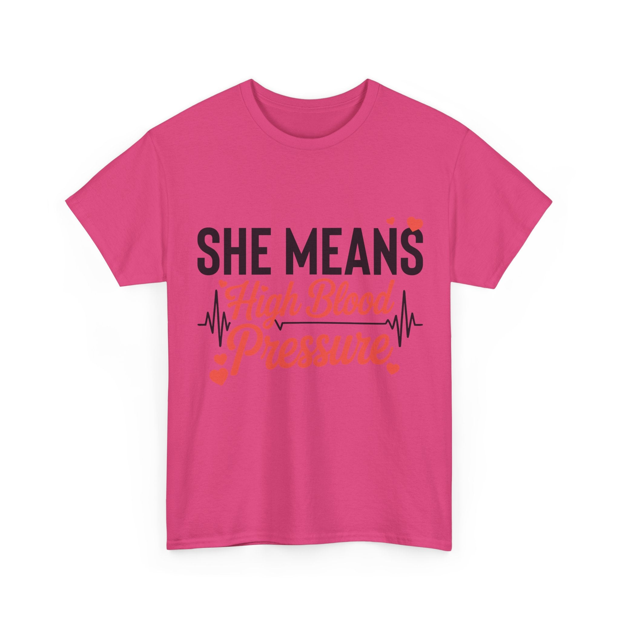 Funny Valentine T‑Shirt — “She Means High Blood Pressure” Heartbeat Unisex Cotton Tee